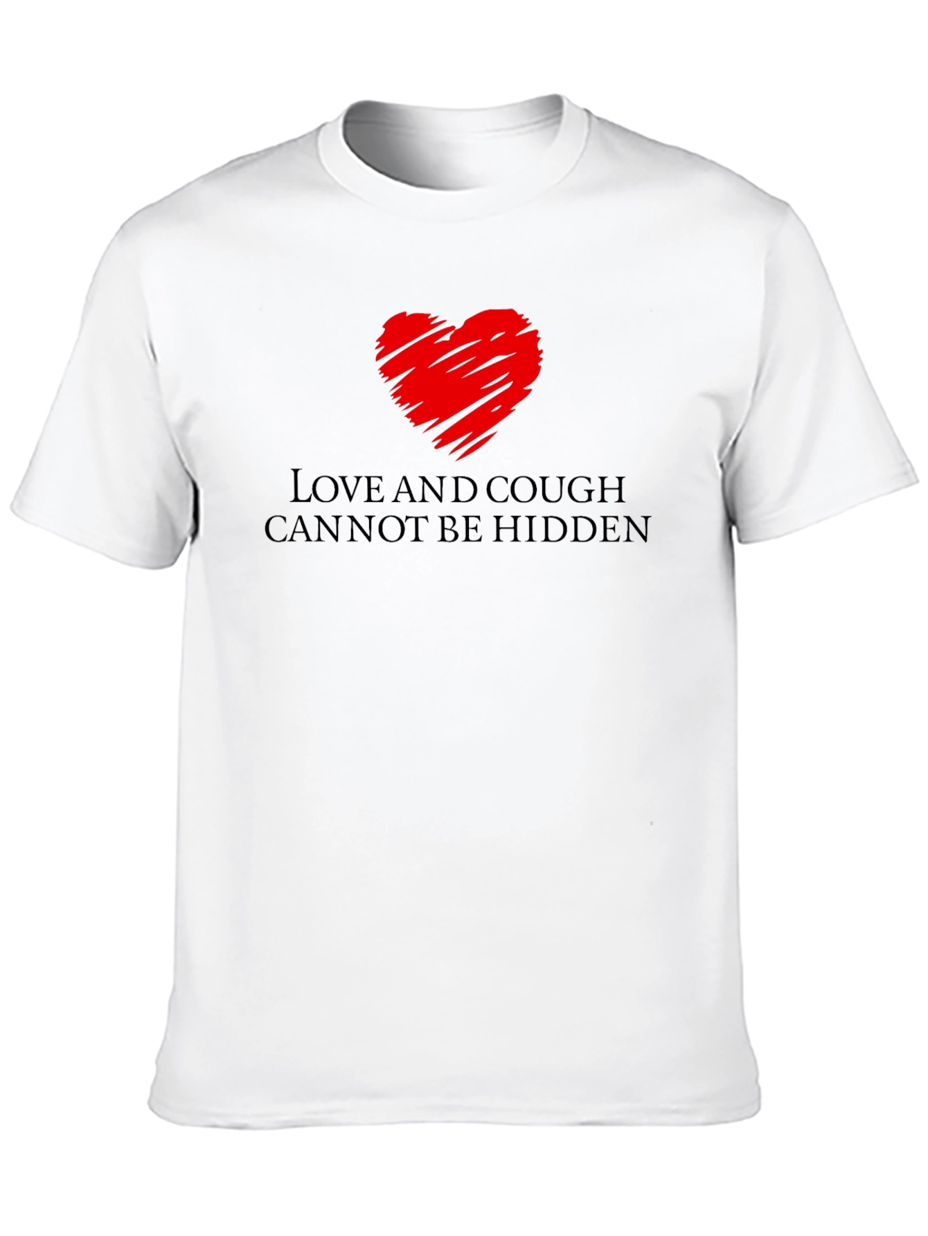 Love and Cough T-Shirt - Cant Be Hidden