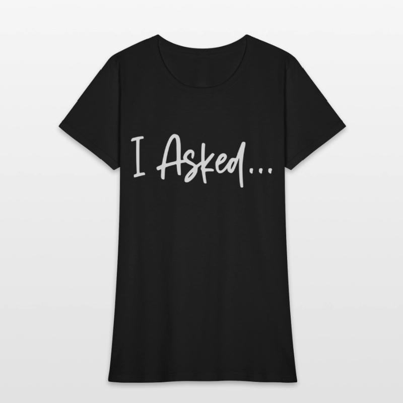 Friend I Aed She Said Yes Shirts