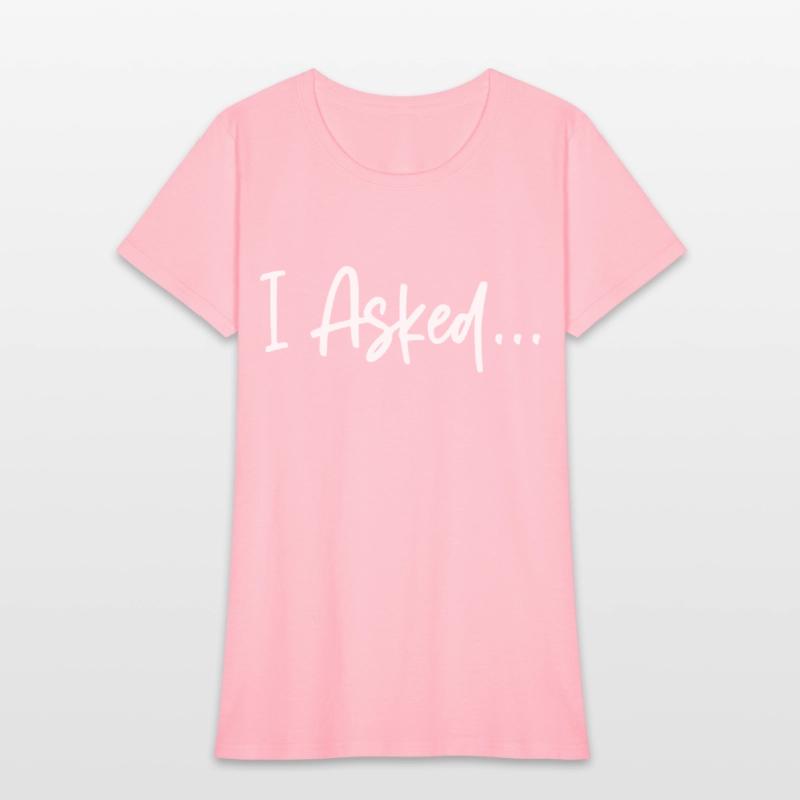 Friend I Aed She Said Yes Shirts