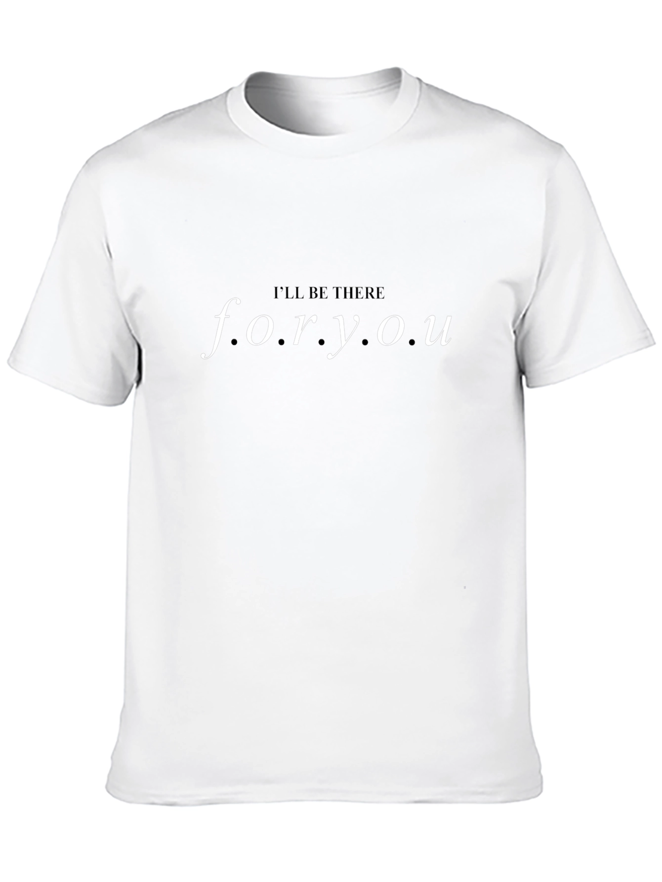 Ill Be There For You Black T-Shirt