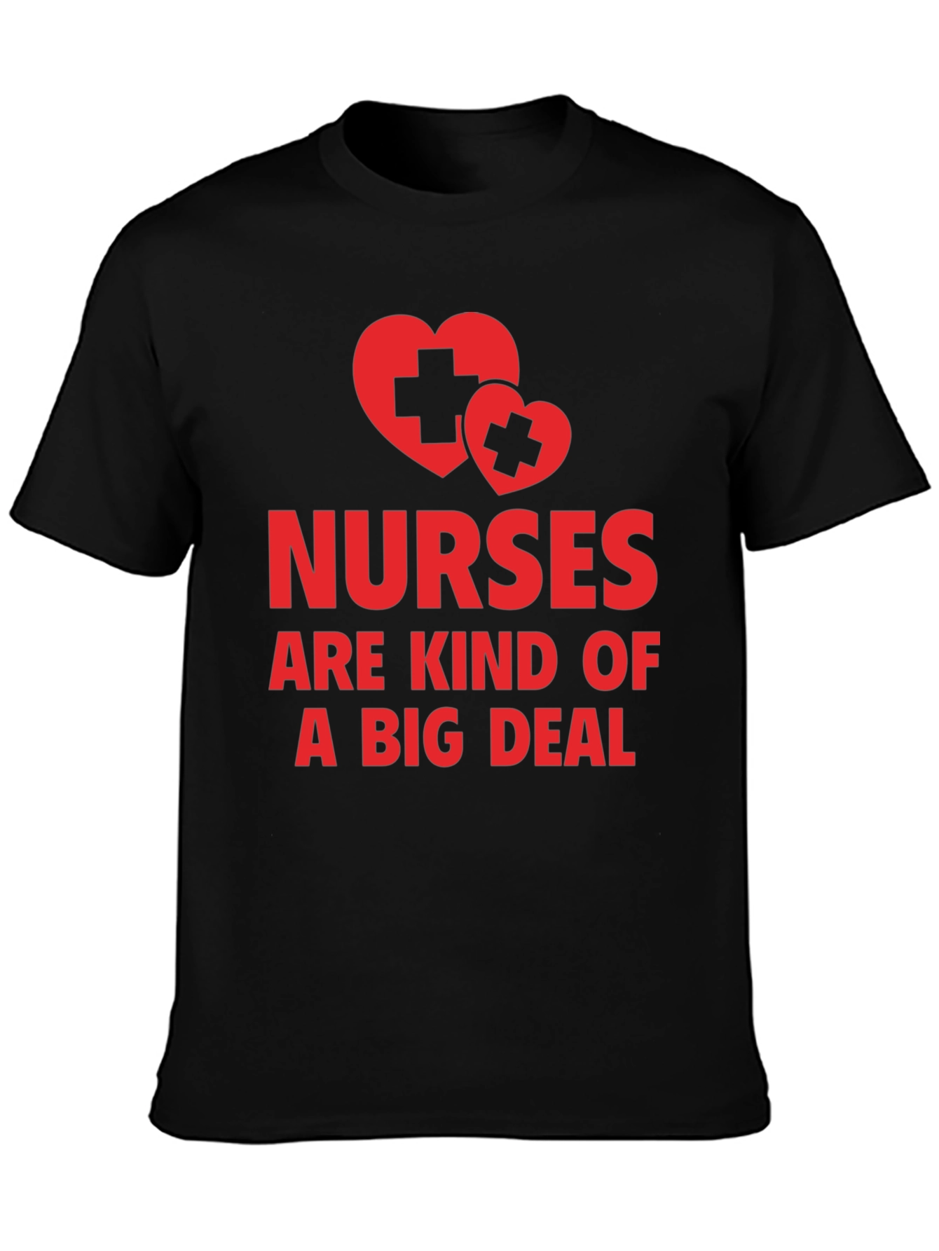 Nurses Are Kind of a Big Deal T-Shirt