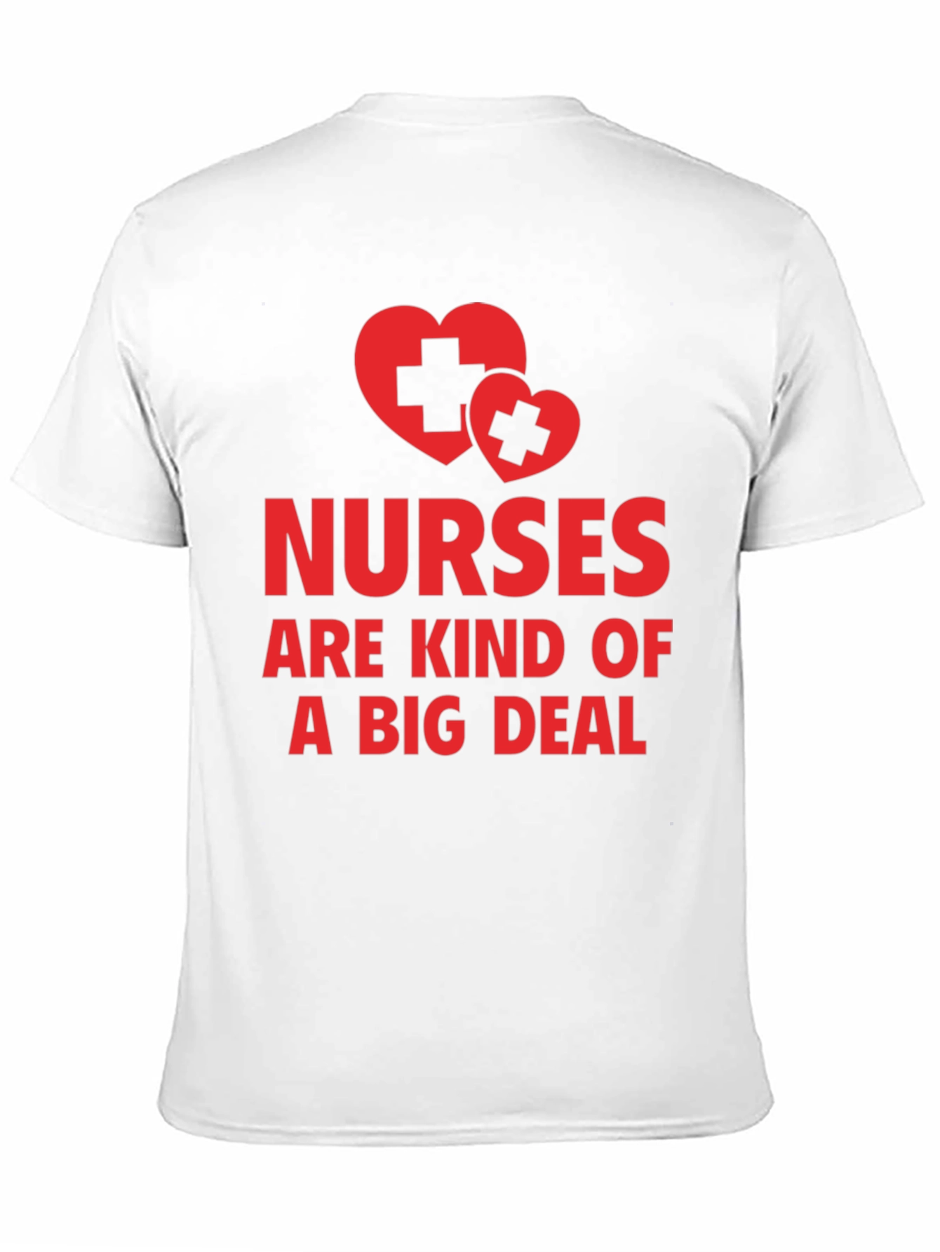 Nurses Are Kind of a Big Deal T-Shirt