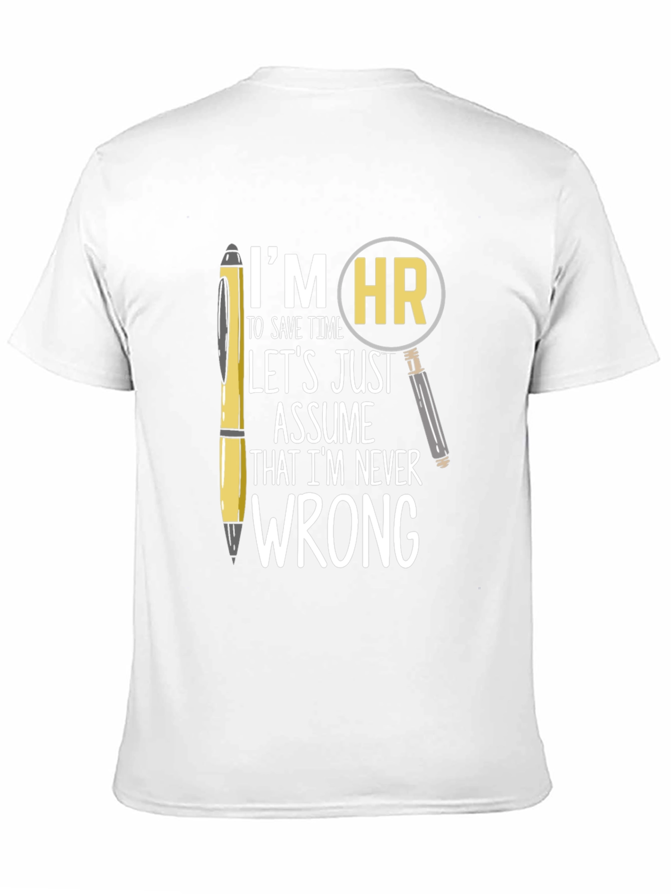 HR Never Wrong T-Shirt - Funny Human Resources Tee