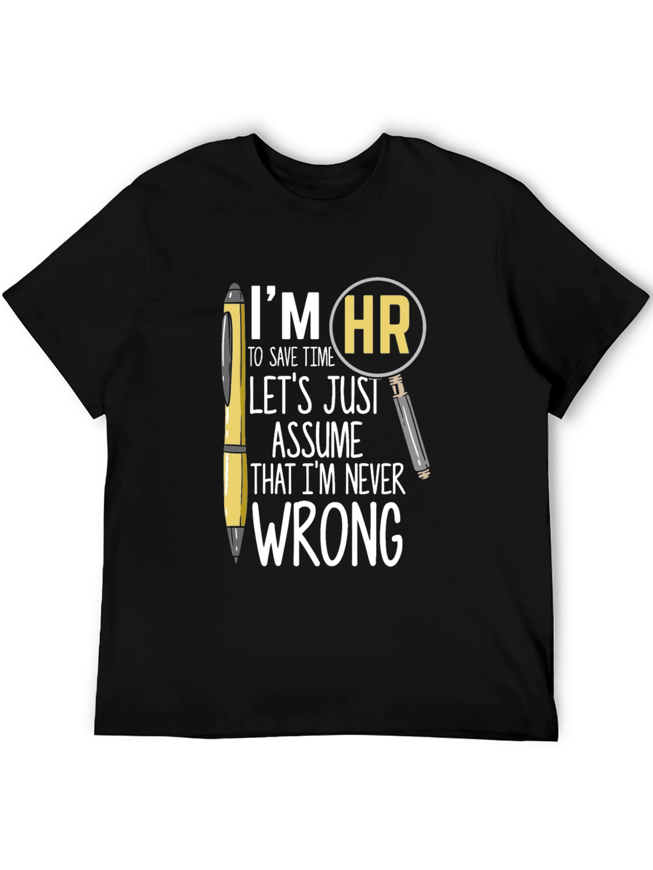 HR Never Wrong T-Shirt - Funny Human Resources Tee