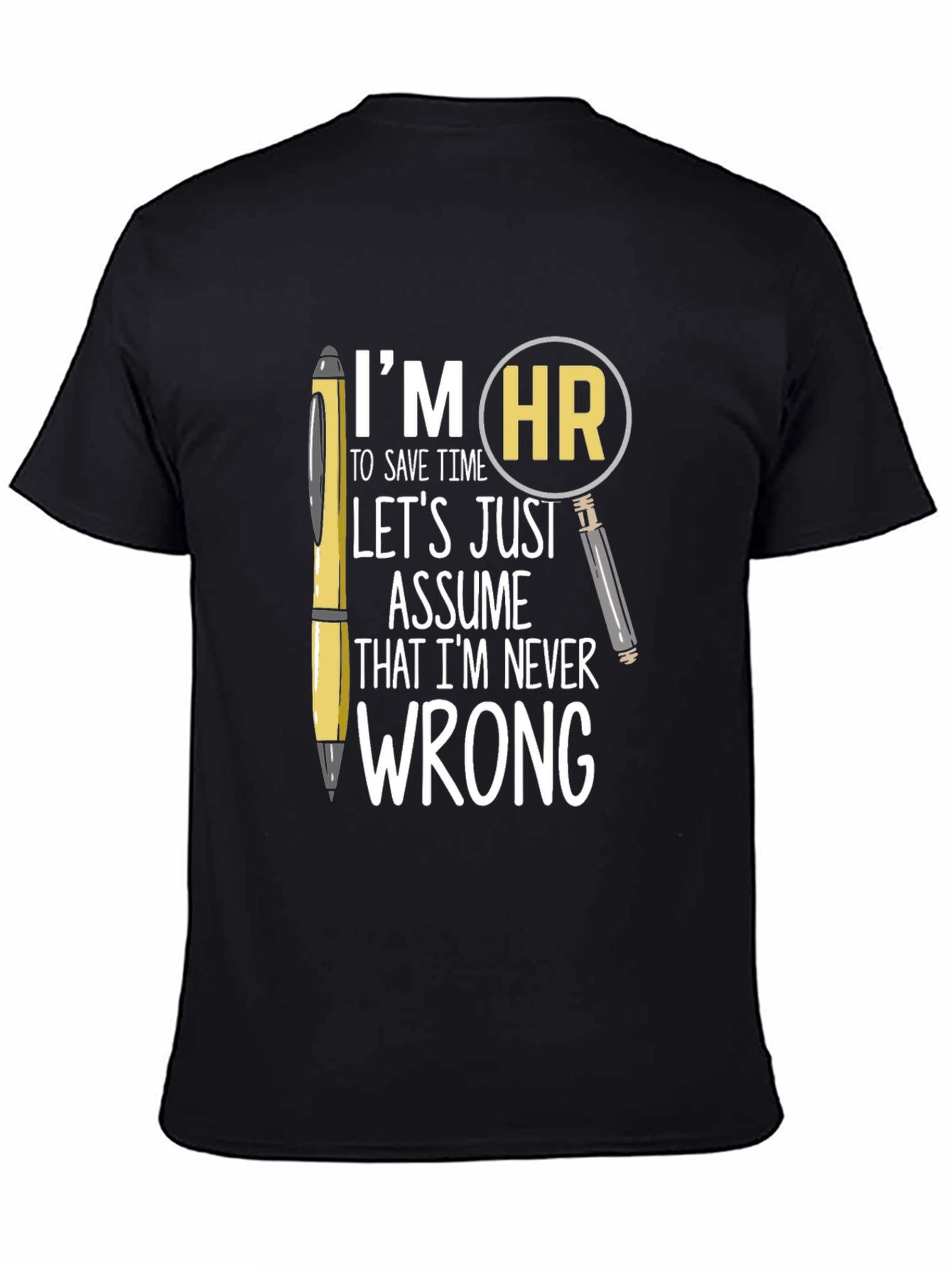 HR Never Wrong T-Shirt - Funny Human Resources Tee