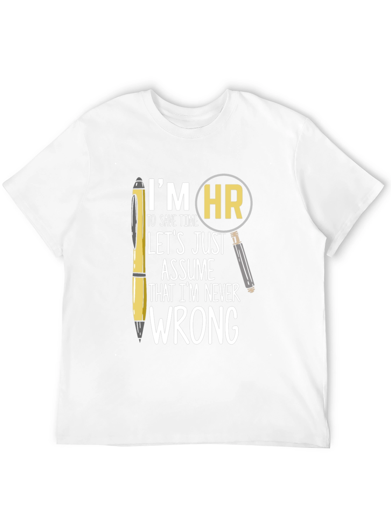 HR Never Wrong T-Shirt - Funny Human Resources Tee