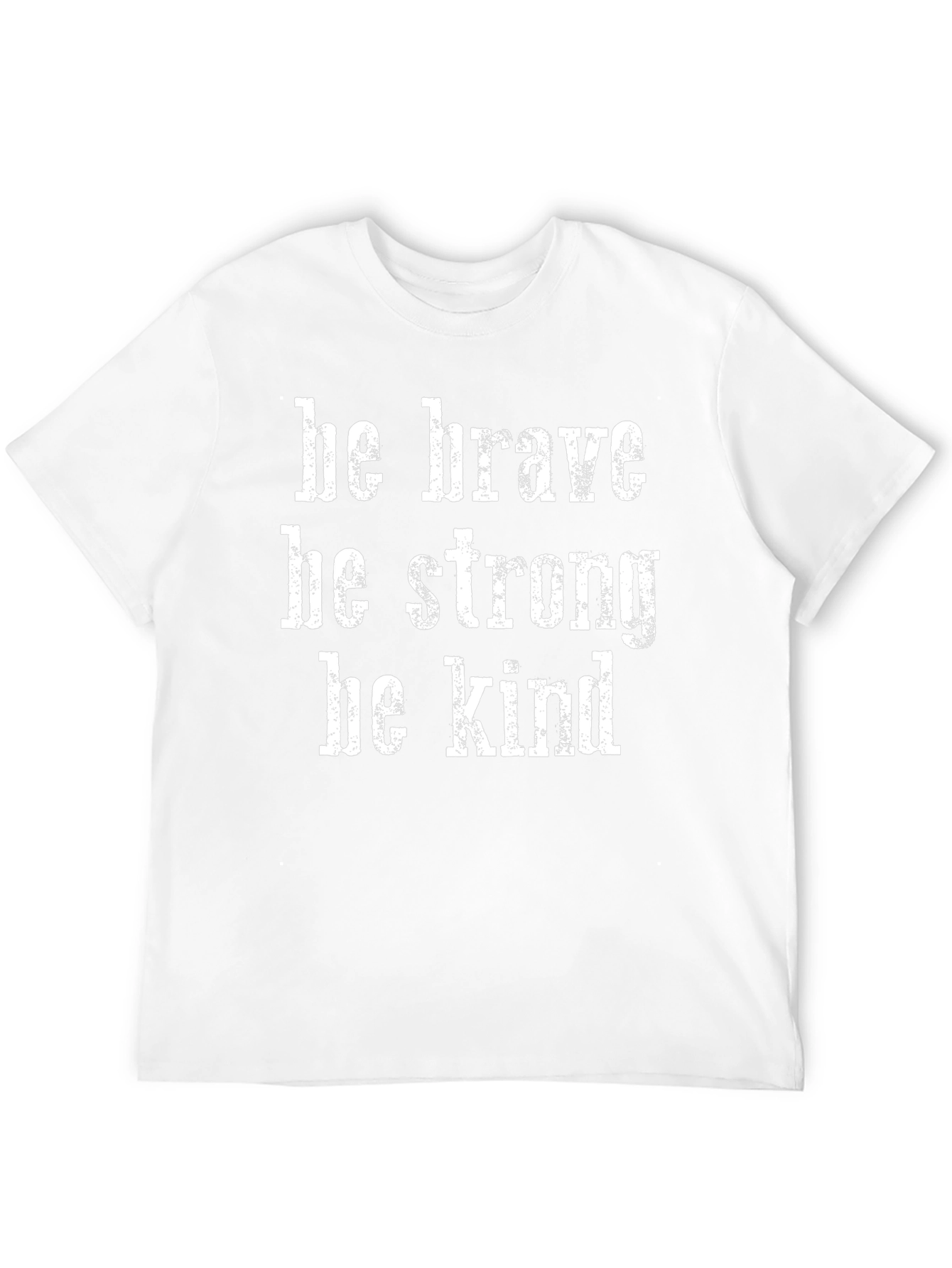 Be Brave Strong Kind T-Shirt | Positive Message Tee