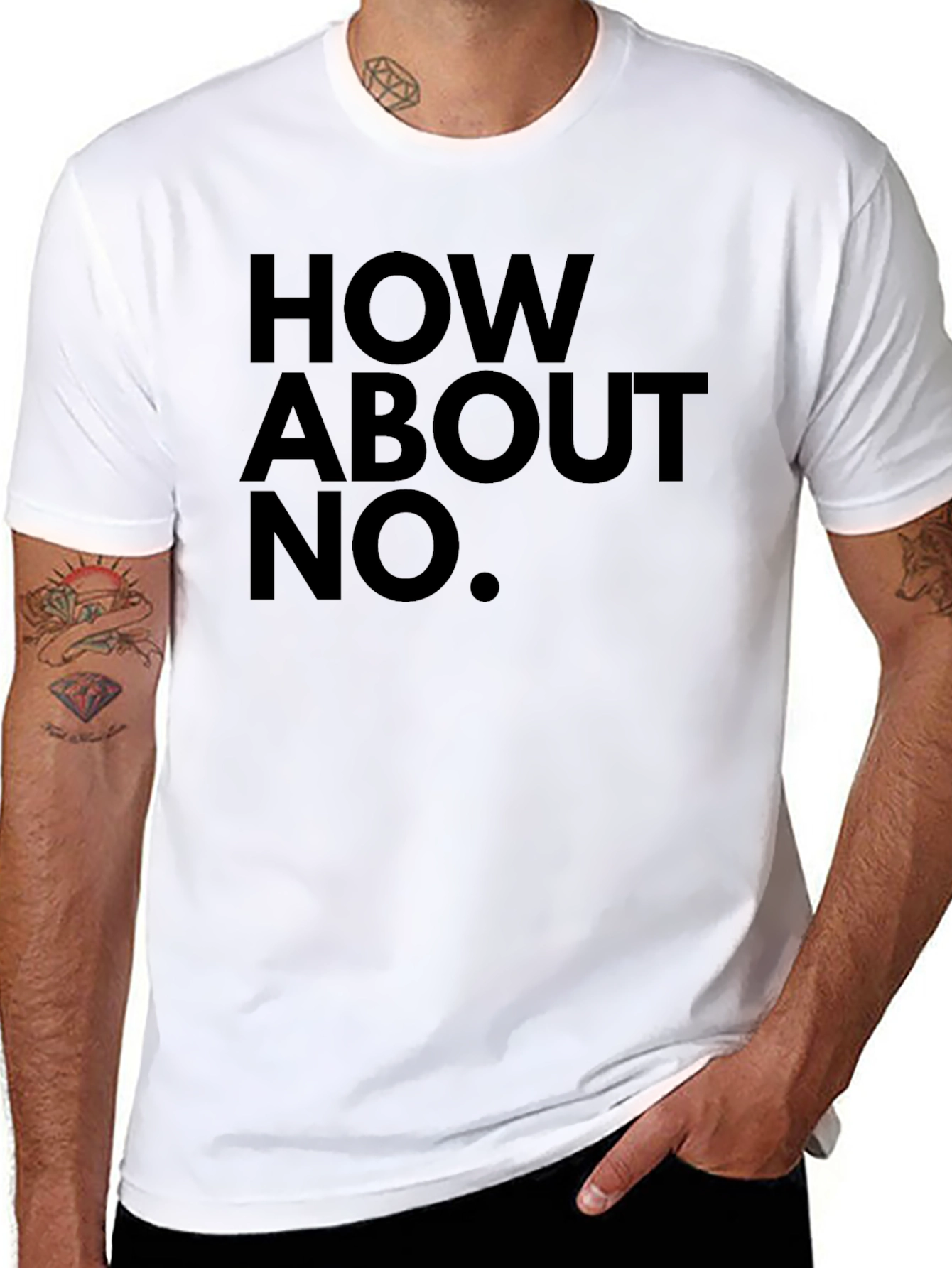 How About No T-Shirt - Bold Slogan Tee