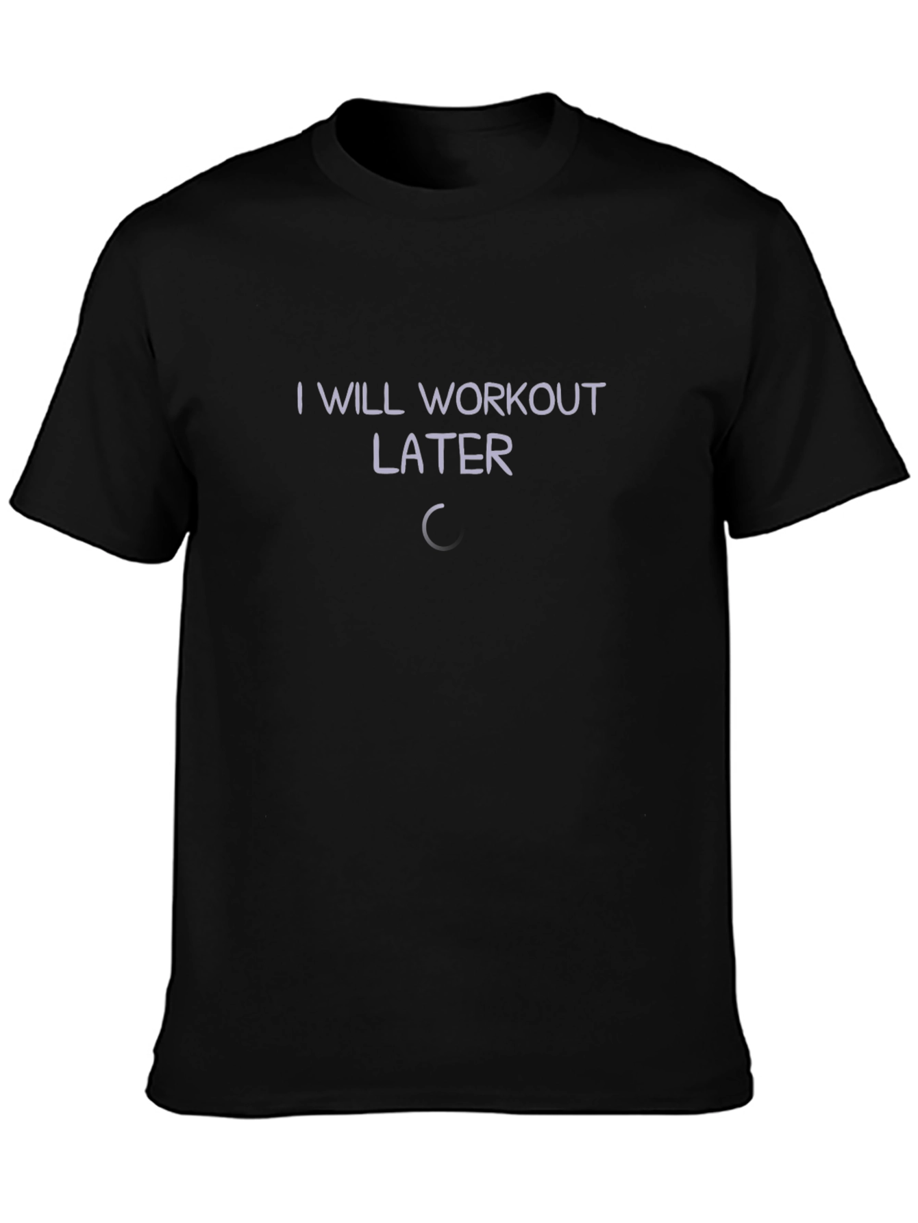 Funny I Will Workout Later Graphic T-Shirt