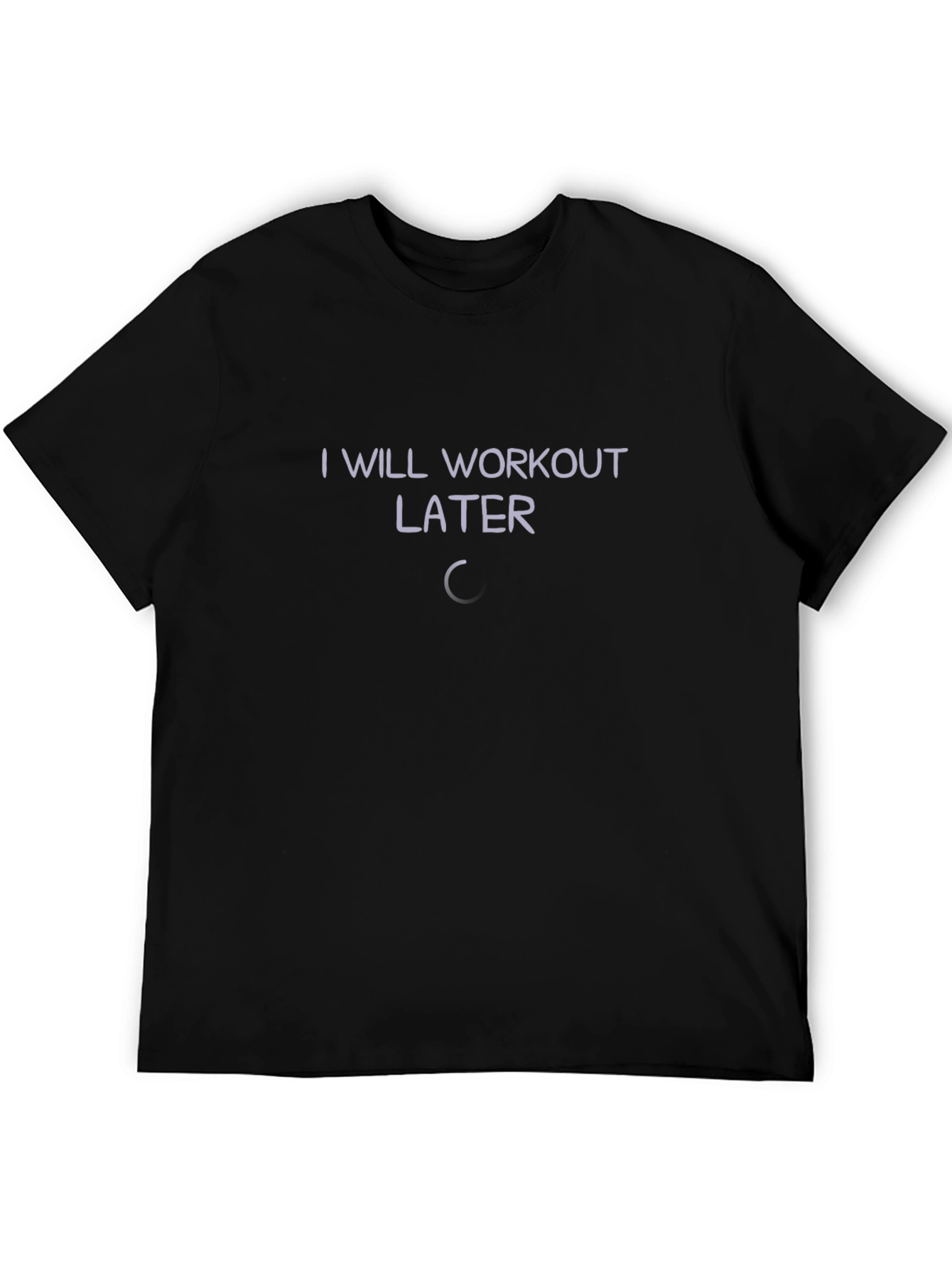 Funny I Will Workout Later Graphic T-Shirt