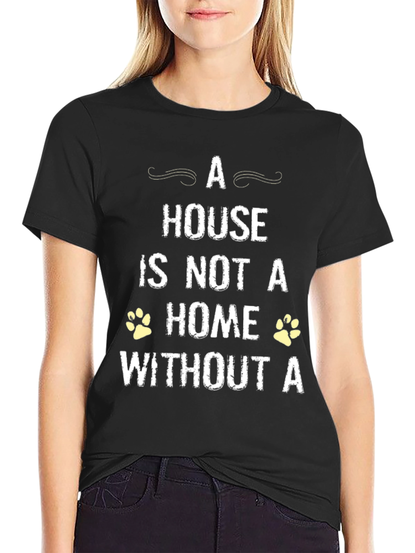 House is Not a Home Without a Pet T-Shirt