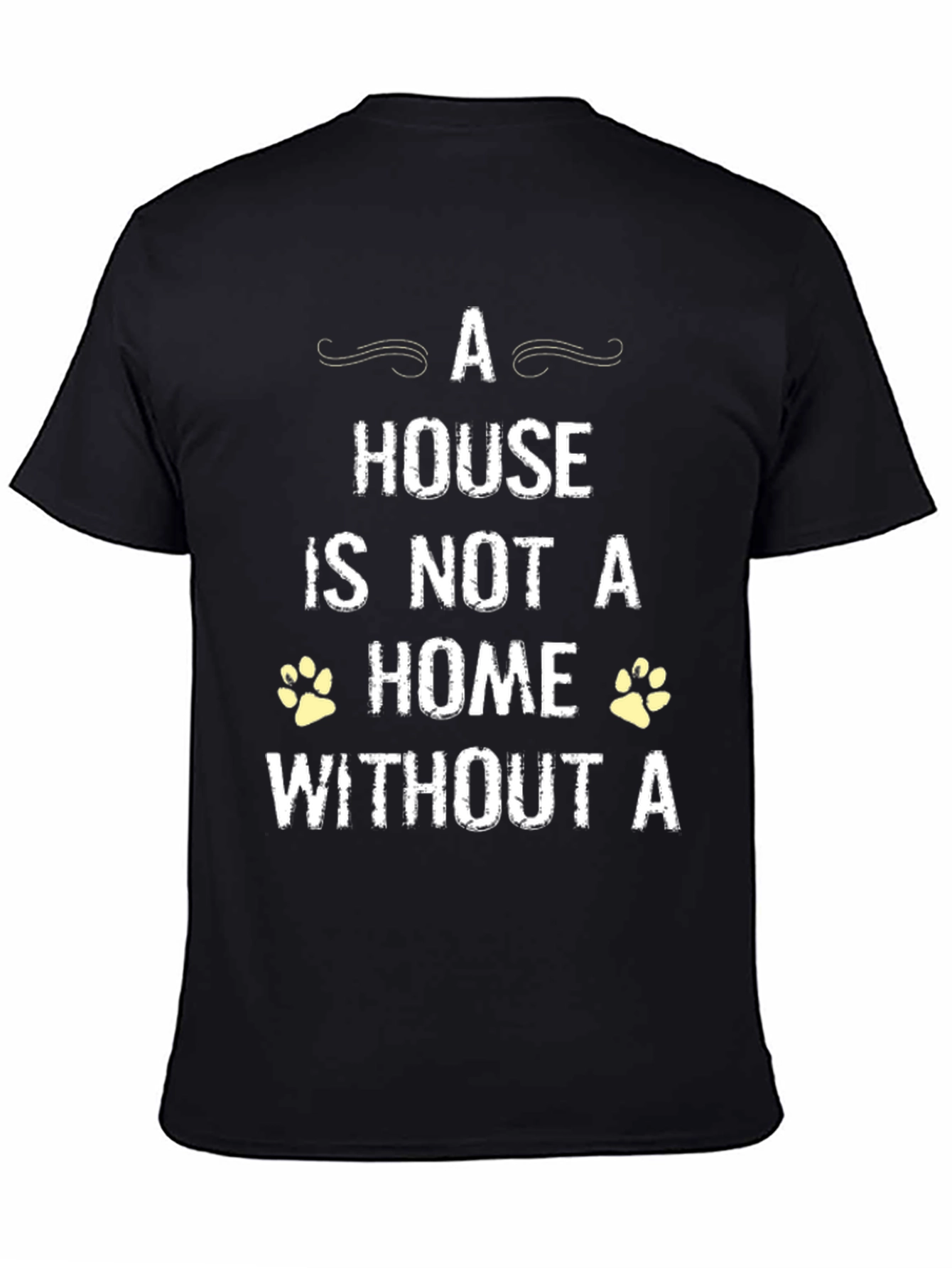 House is Not a Home Without a Pet T-Shirt