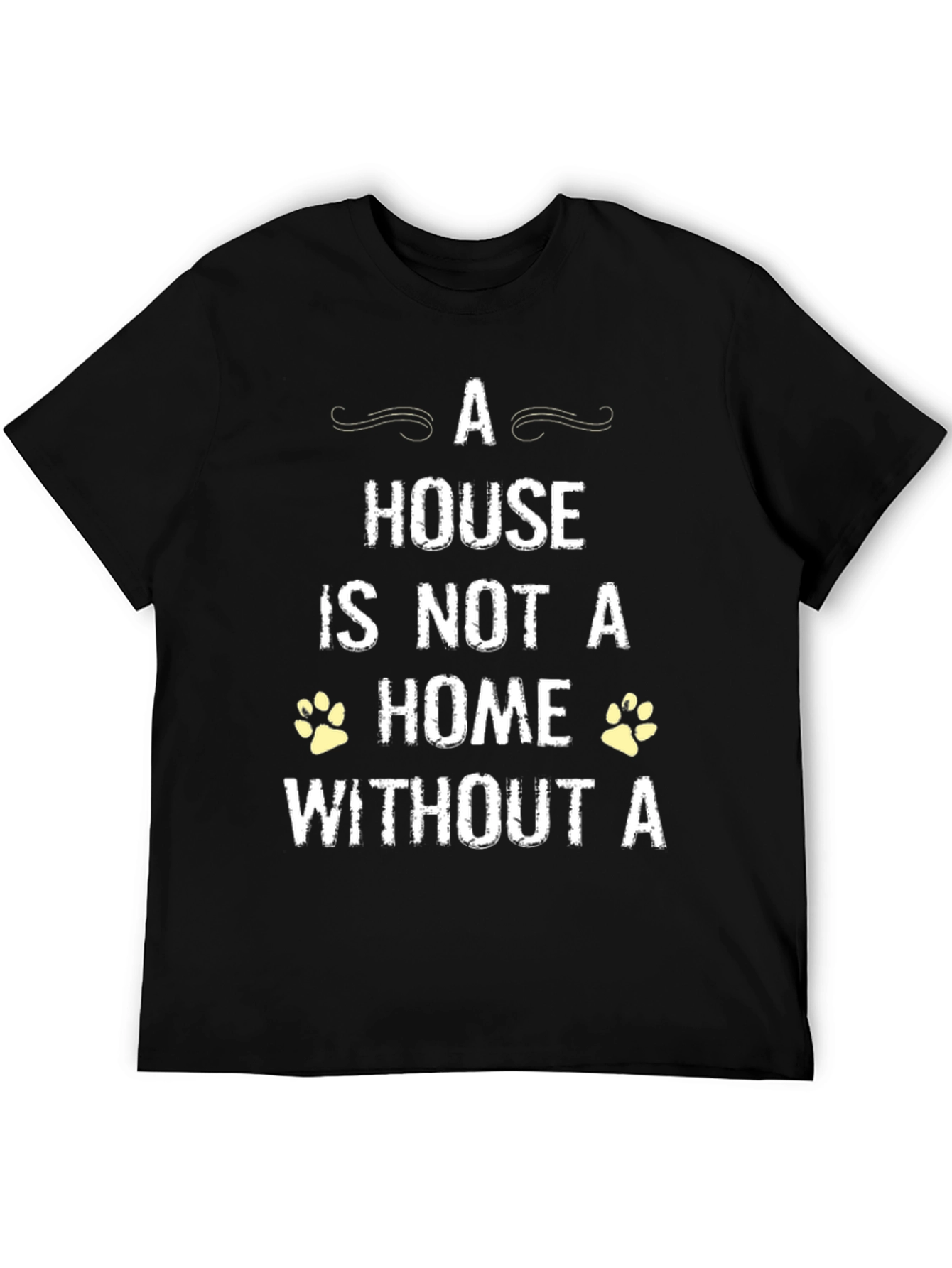 House is Not a Home Without a Pet T-Shirt