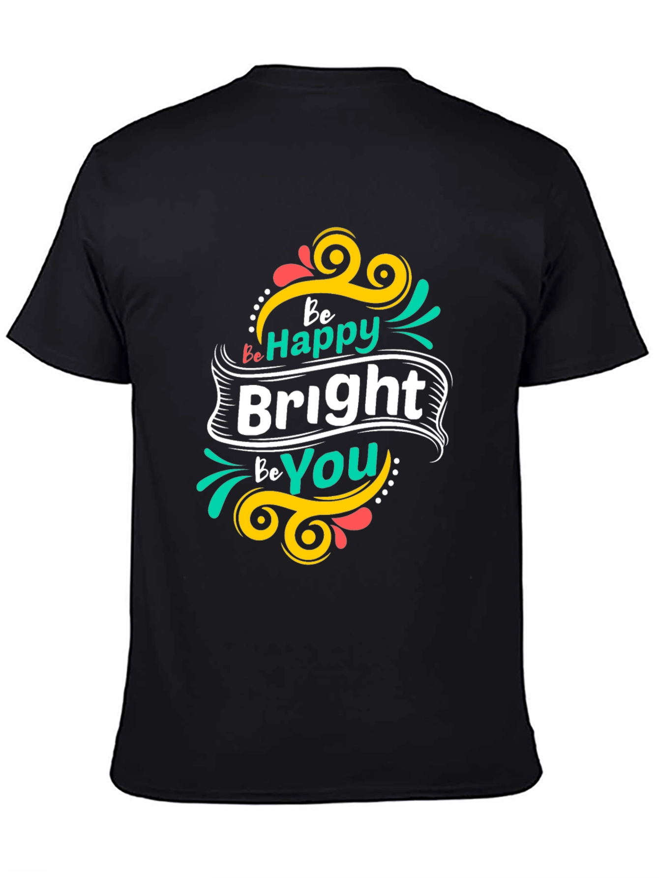 Be Happy Bright Be You Black T-Shirt