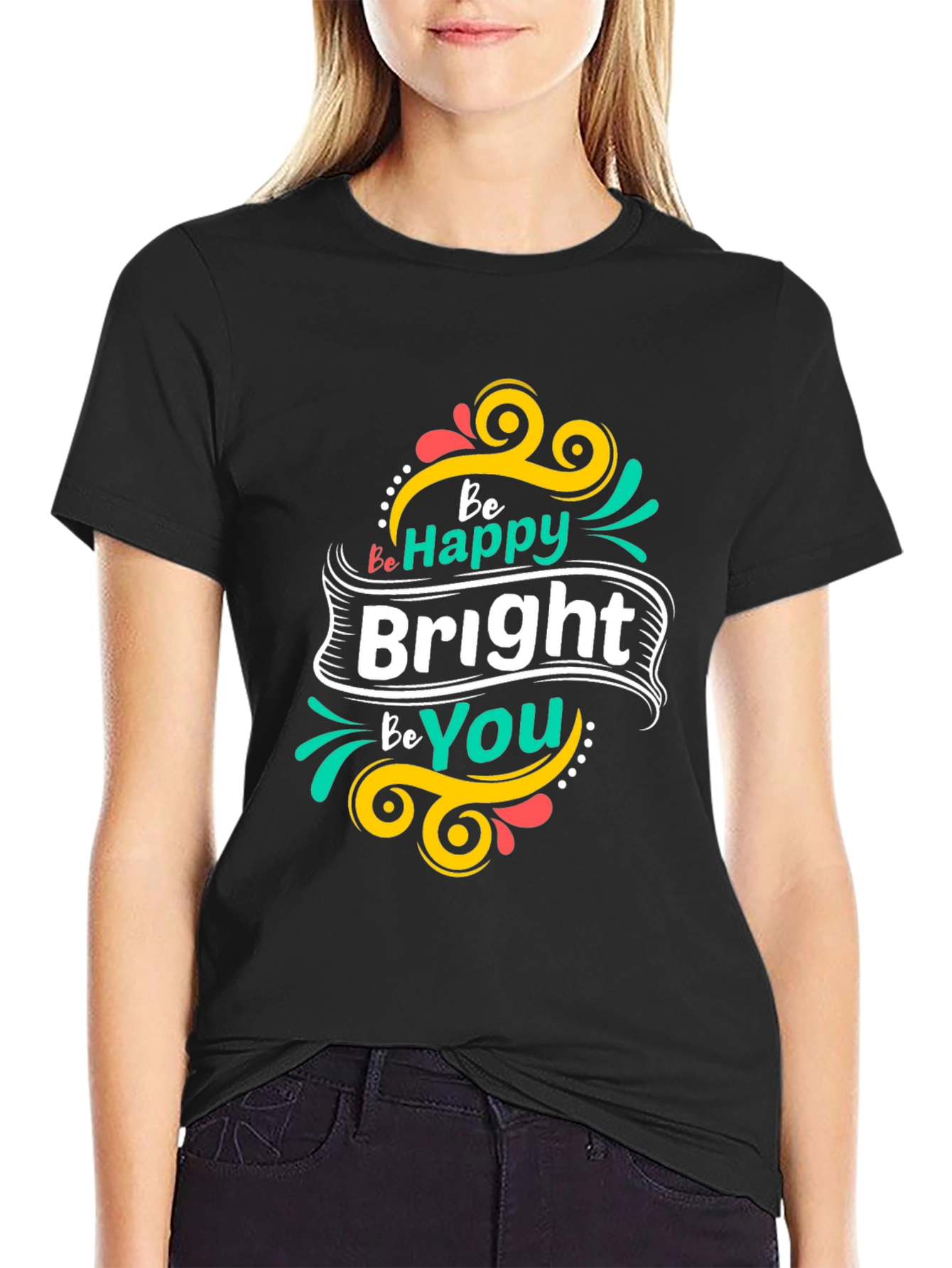 Be Happy Bright Be You Black T-Shirt
