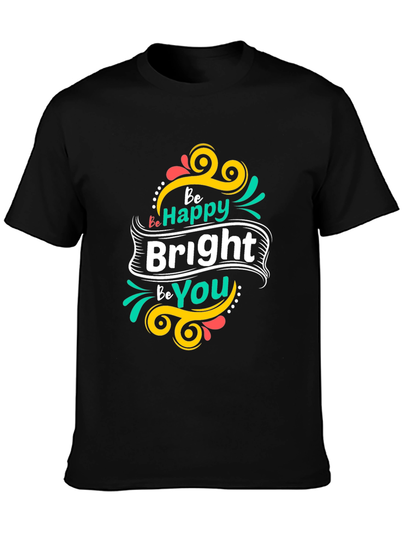 Be Happy Bright Be You Black T-Shirt