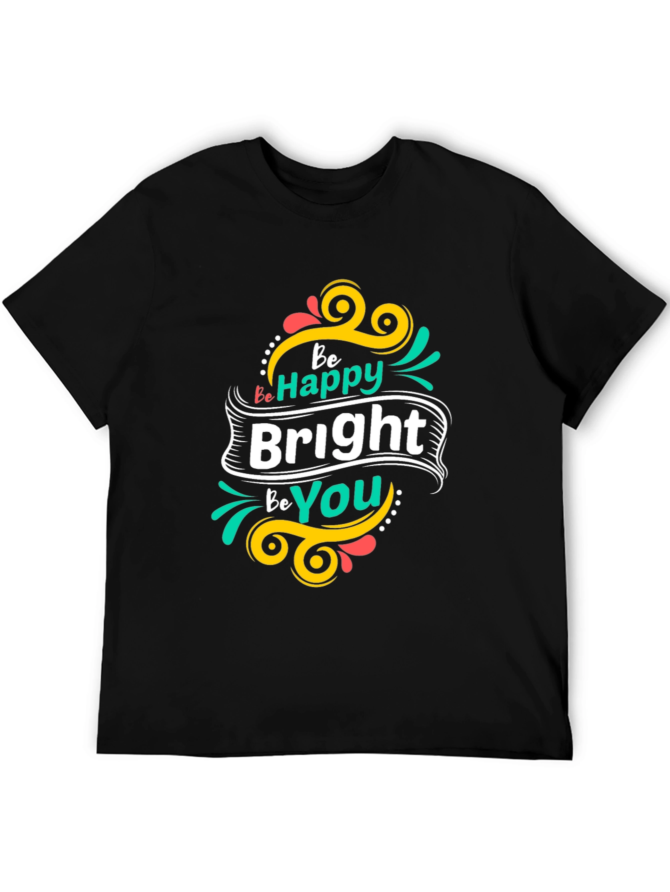 Be Happy Bright Be You Black T-Shirt