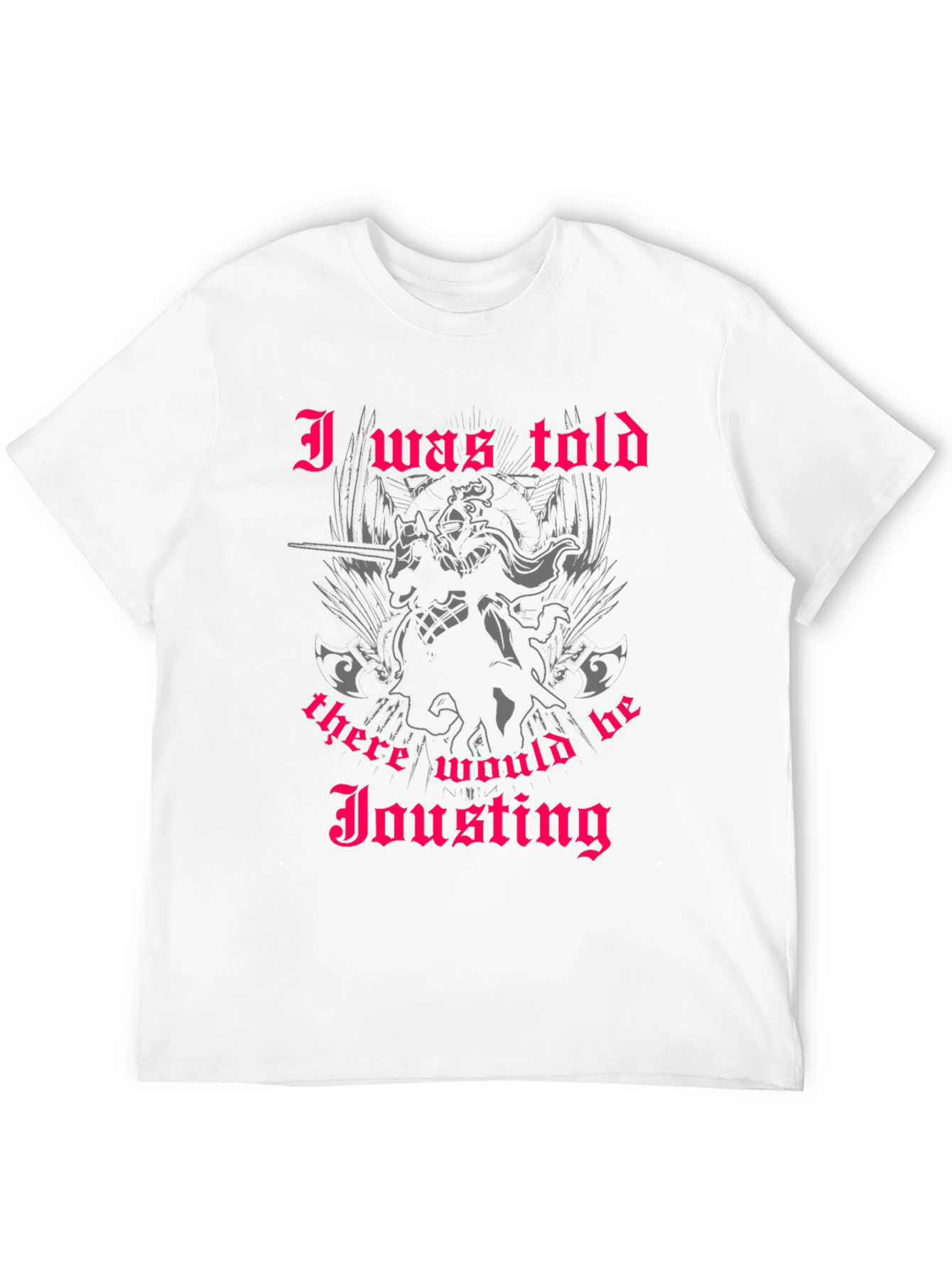 I Was Told There Would Be Jousting T-Shirt