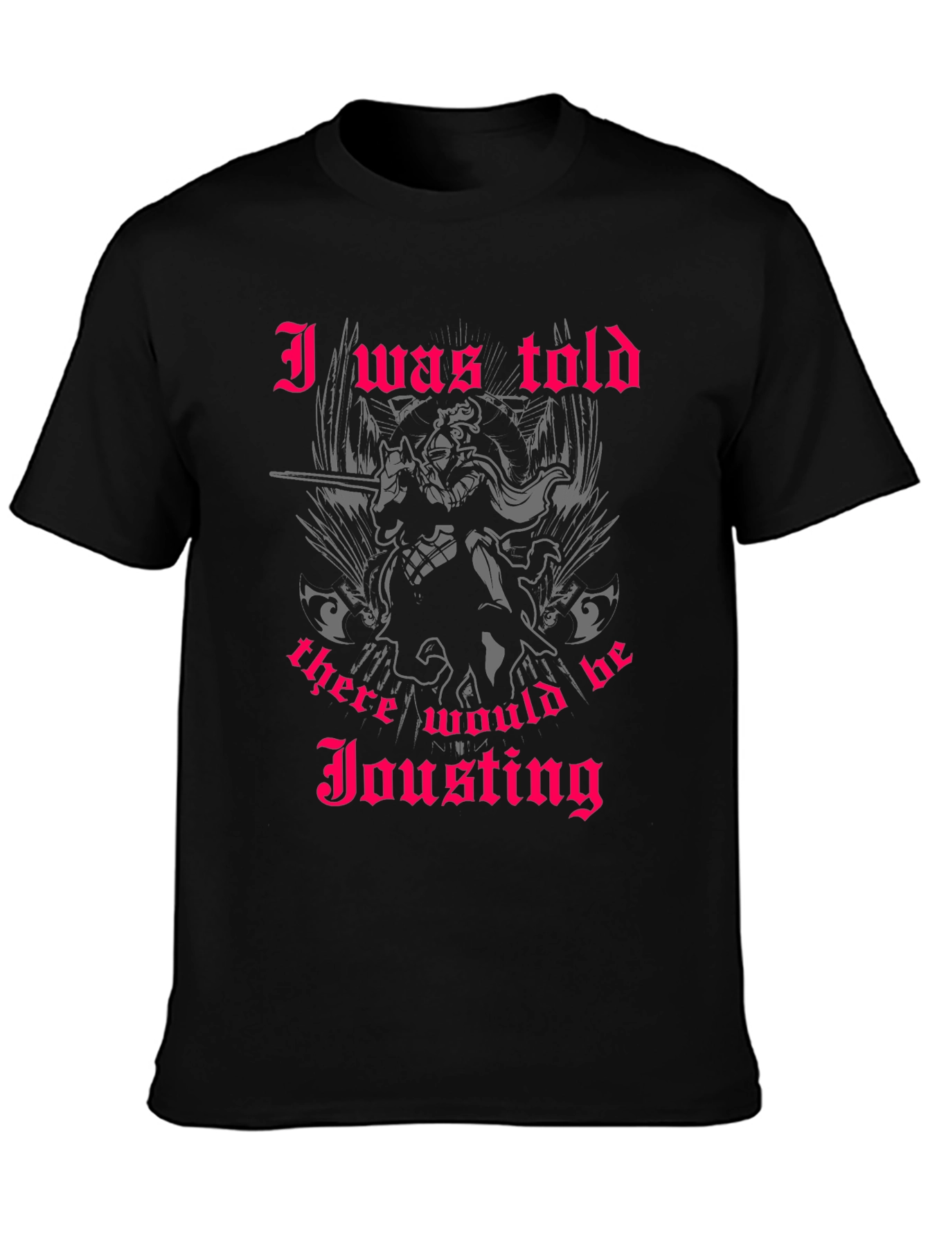 I Was Told There Would Be Jousting T-Shirt