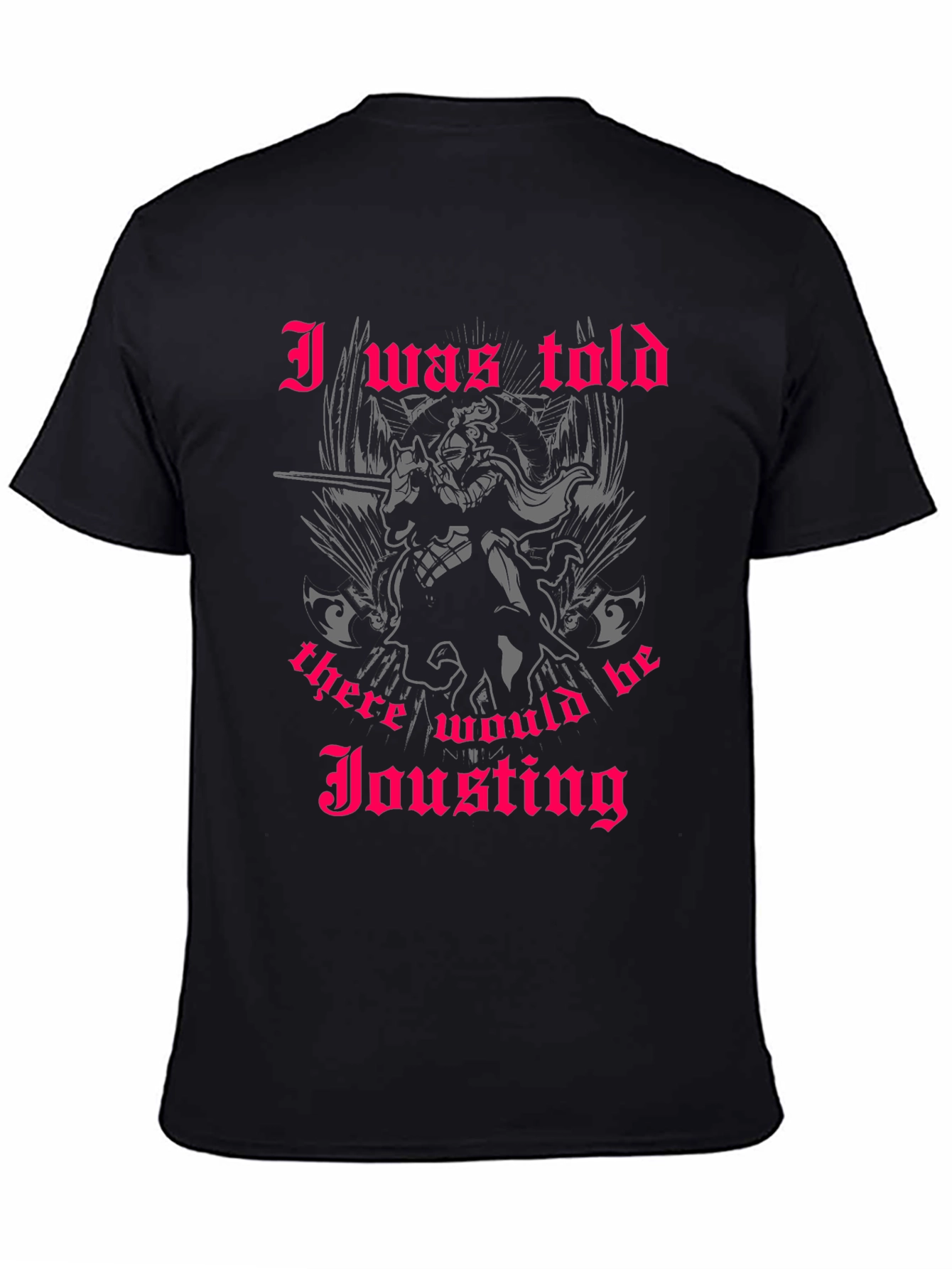 I Was Told There Would Be Jousting T-Shirt