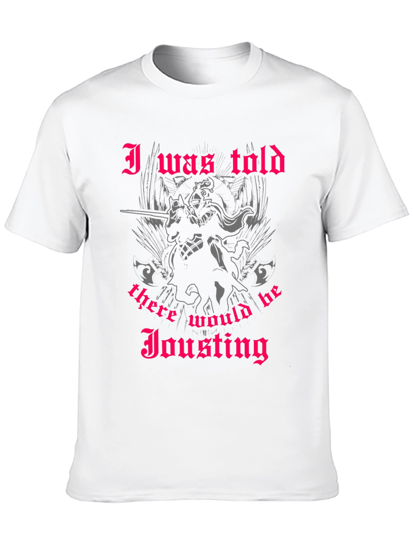 I Was Told There Would Be Jousting T-Shirt