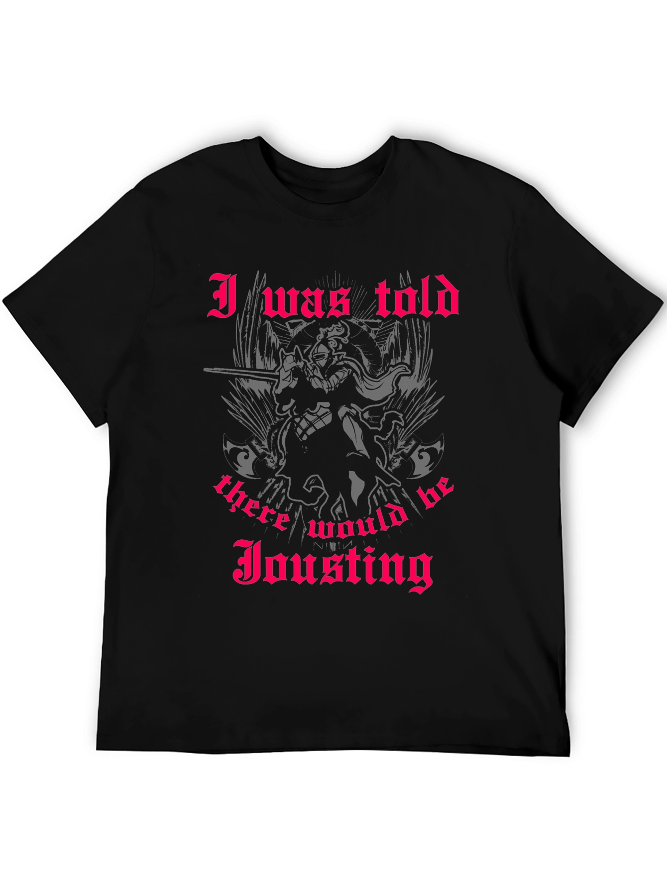 I Was Told There Would Be Jousting T-Shirt
