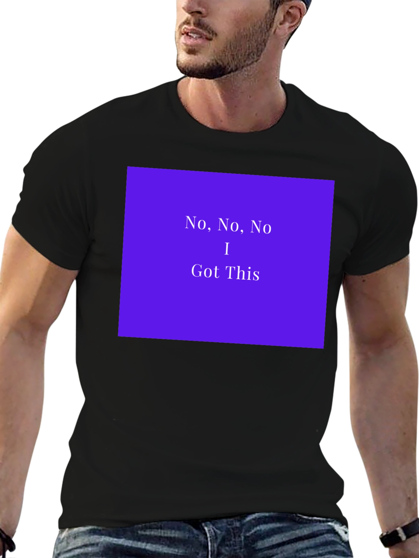 No No No I Got This T-Shirt