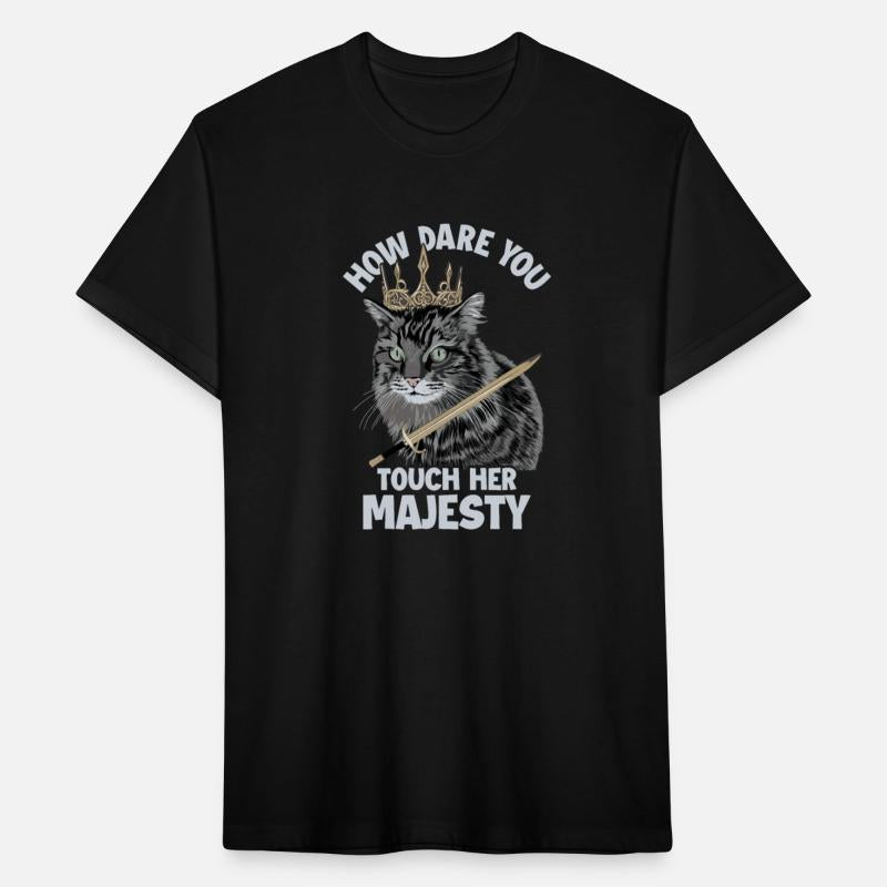 How Dare You Touch Her Majesty Cat Mom Cat Lovers