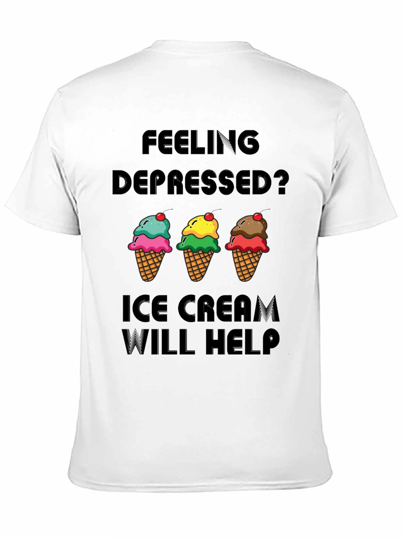 Feeling Depressed? Ice Cream T-Shirt