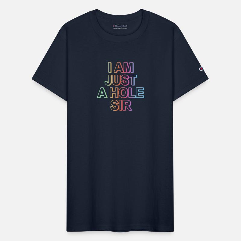 I Am Just A Hole Sir