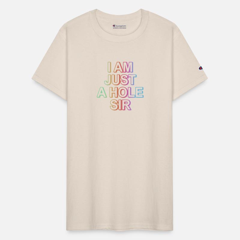 I Am Just A Hole Sir
