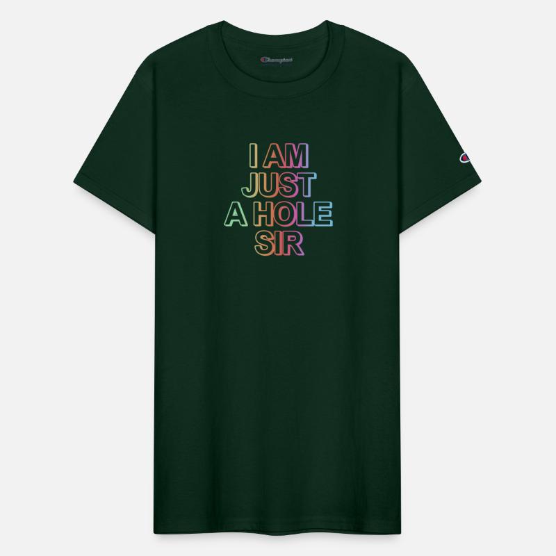 I Am Just A Hole Sir
