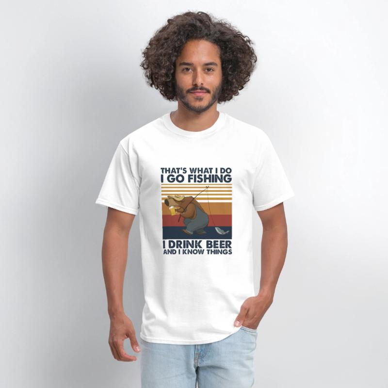 I Go Fishing I Drink Beer And I Know Things
