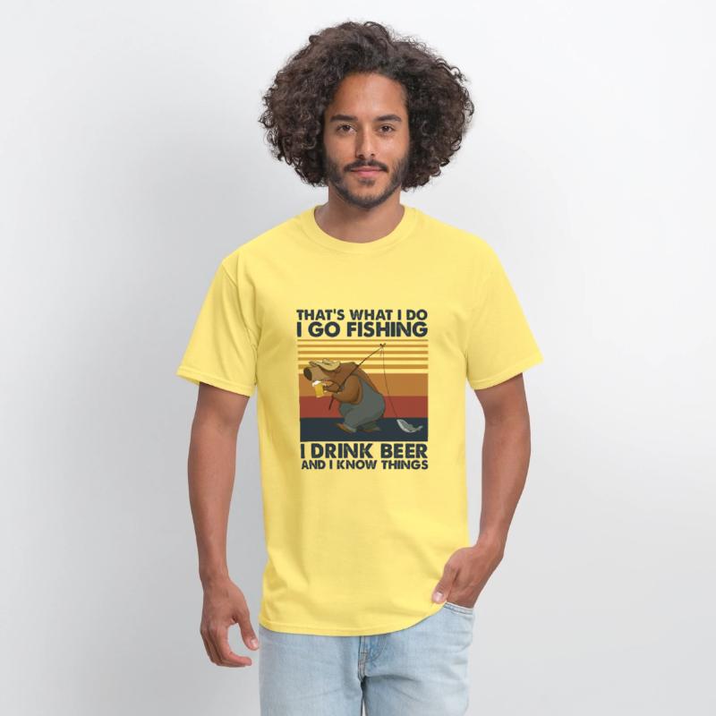 I Go Fishing I Drink Beer And I Know Things