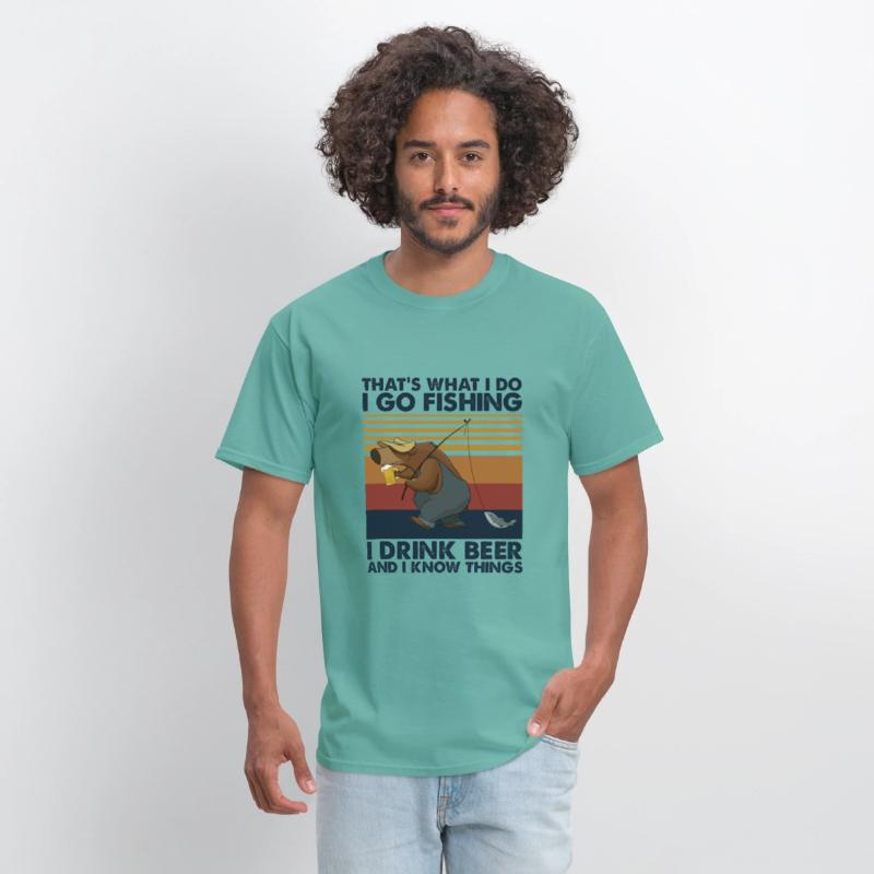 I Go Fishing I Drink Beer And I Know Things