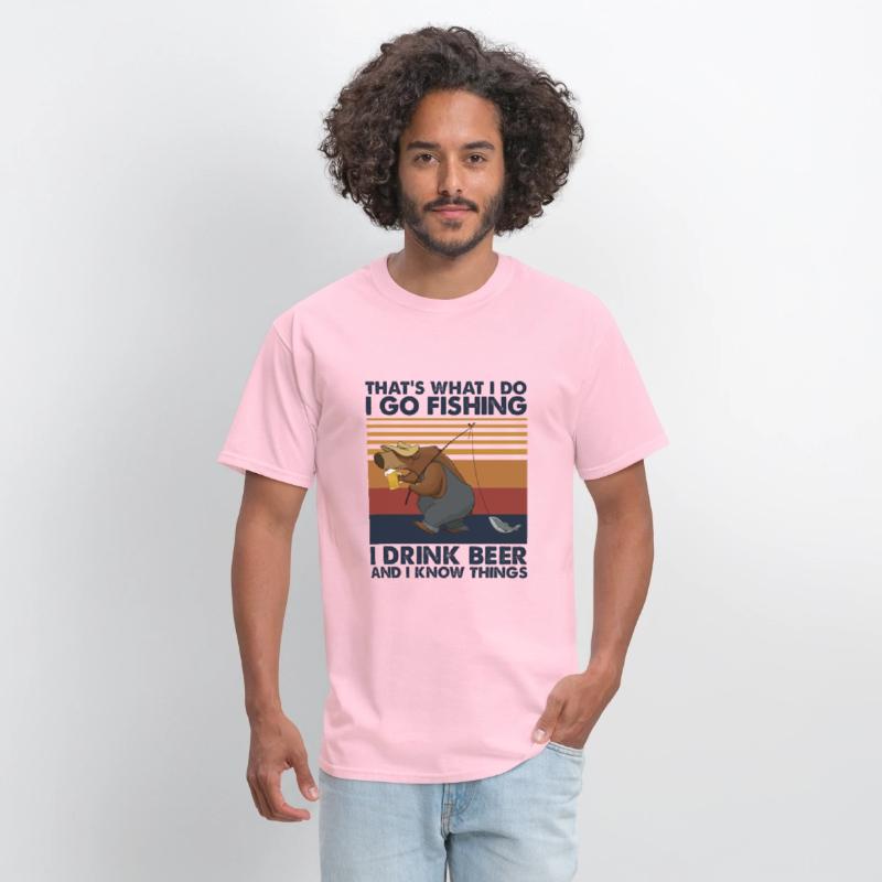 I Go Fishing I Drink Beer And I Know Things