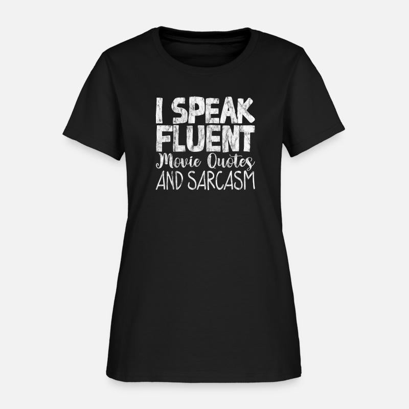 I Speak Fluent Movie Quotes And Sarcasm 3