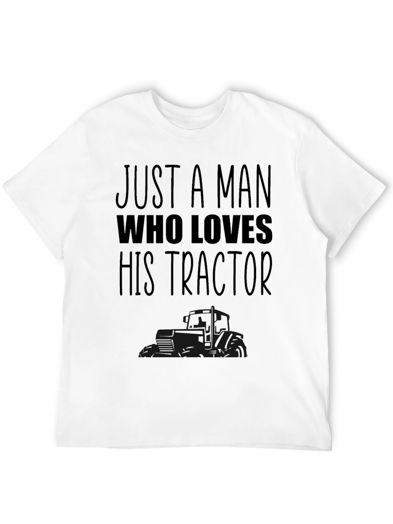 Just A Man Who Loves His Tractor T-Shirt