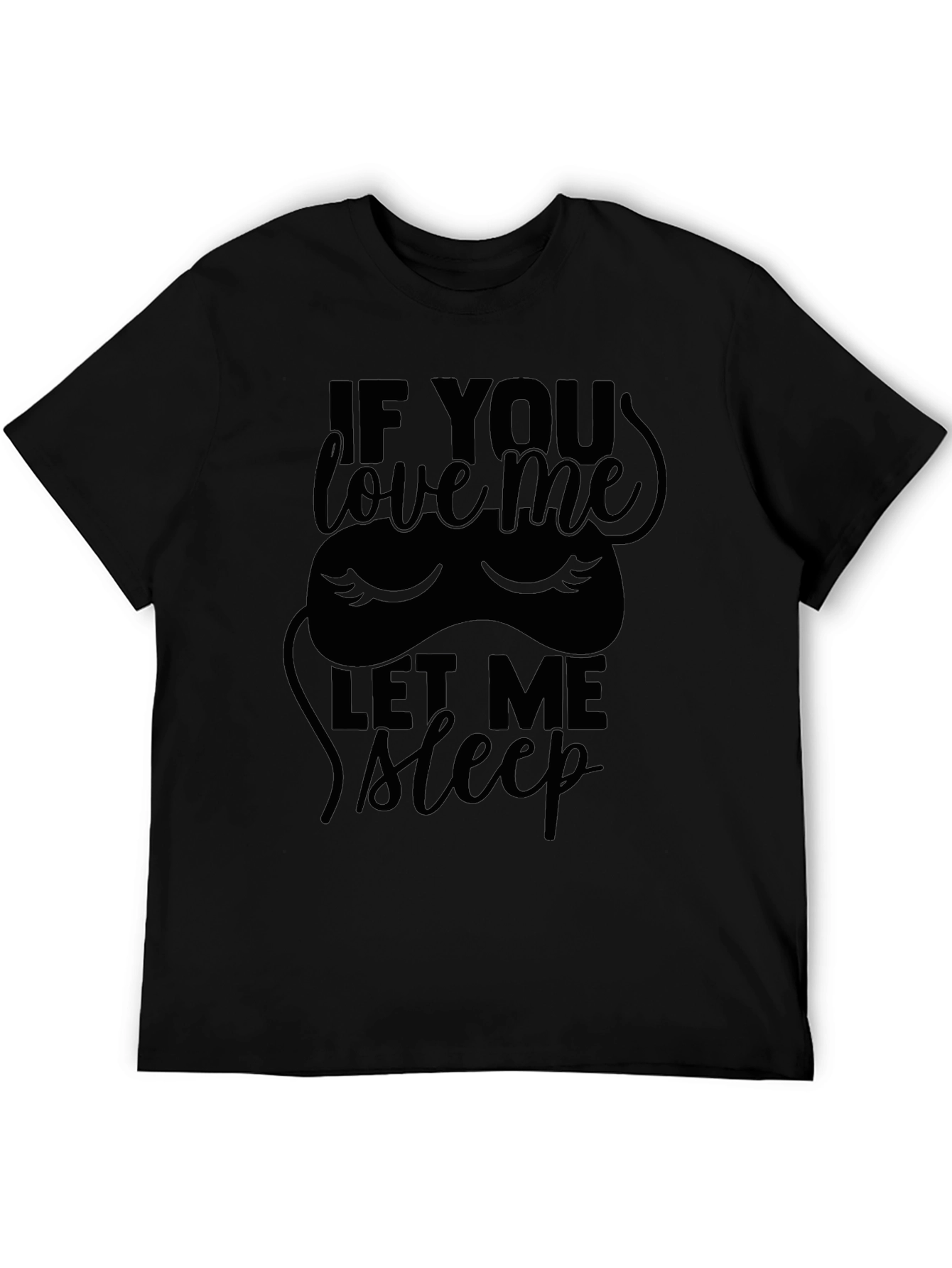 If You Love Me Let Me Sleep T-Shirt