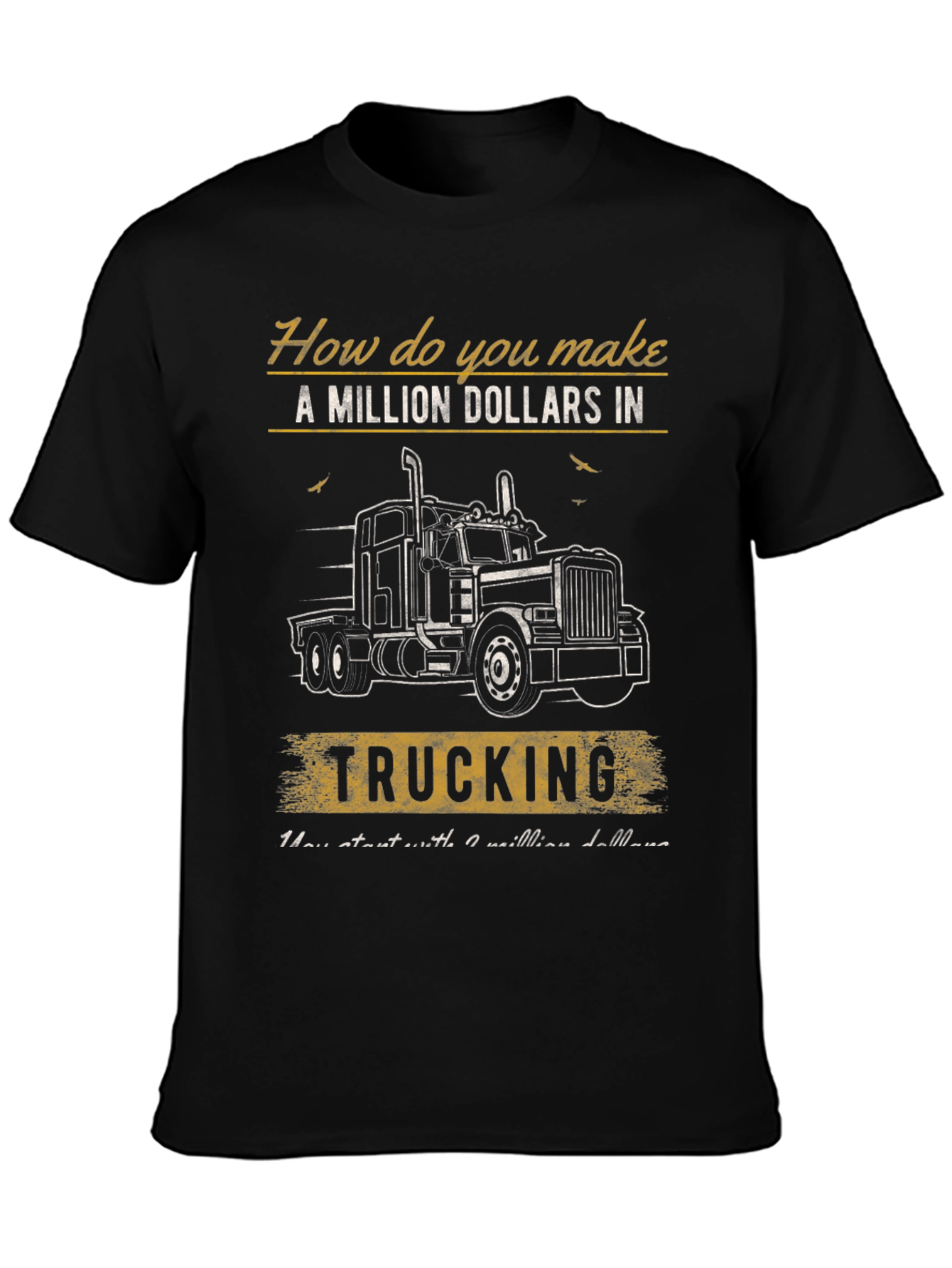 Trucking Million Dollar T-Shirt