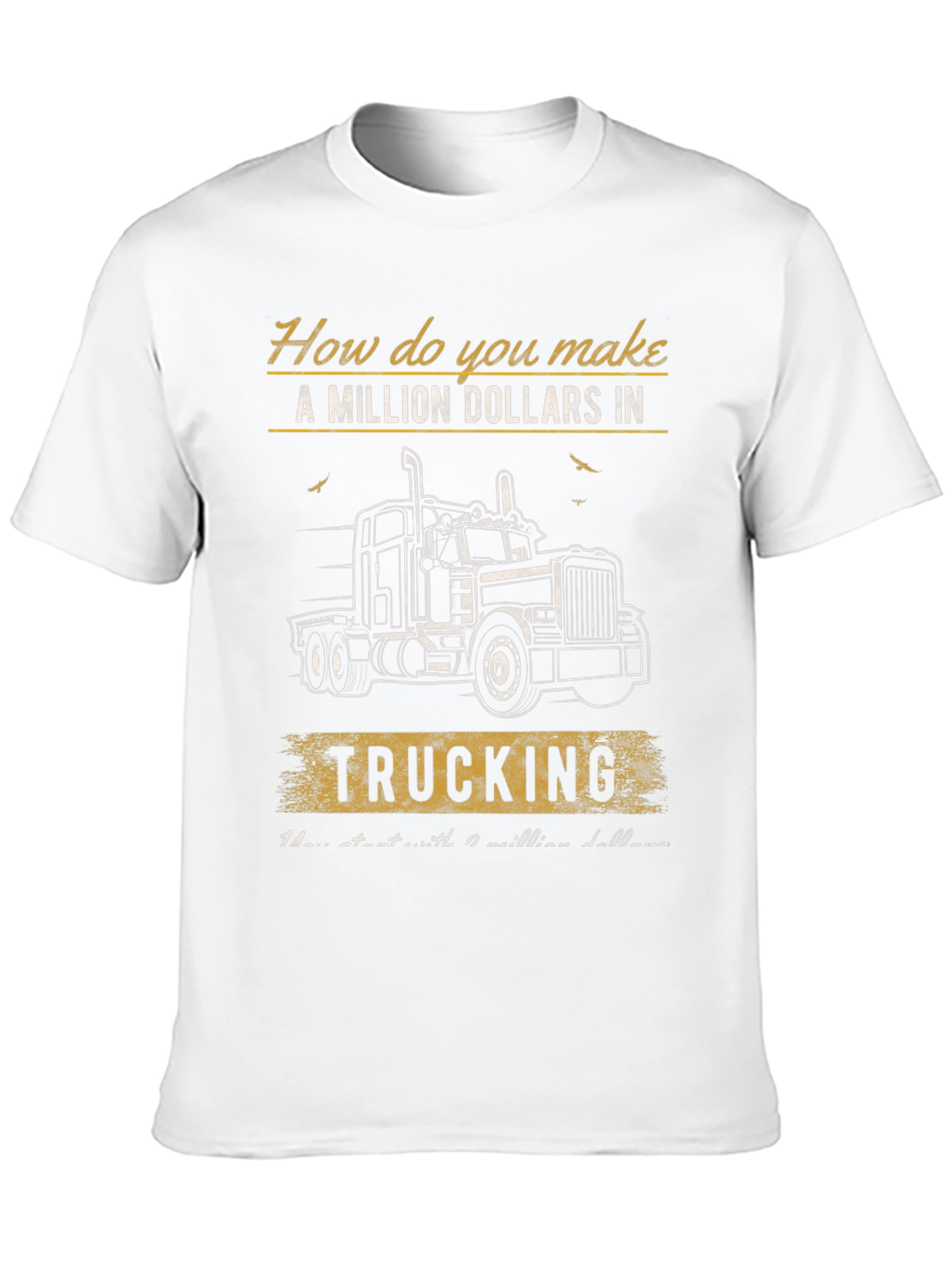 Trucking Million Dollar T-Shirt