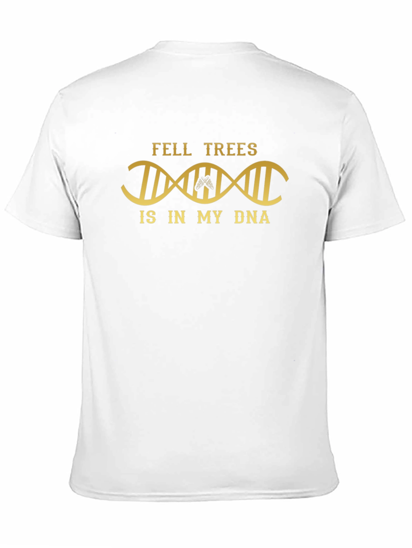 Fell Trees in My DNA T-Shirt