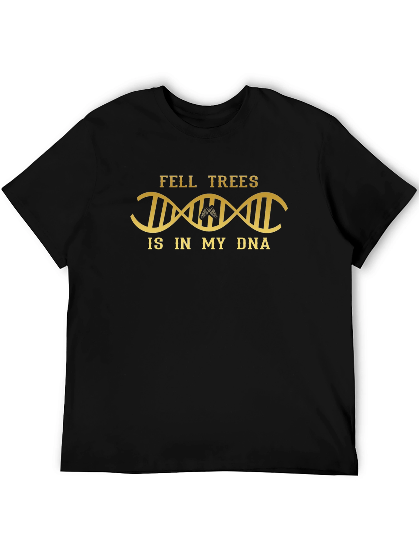 Fell Trees in My DNA T-Shirt