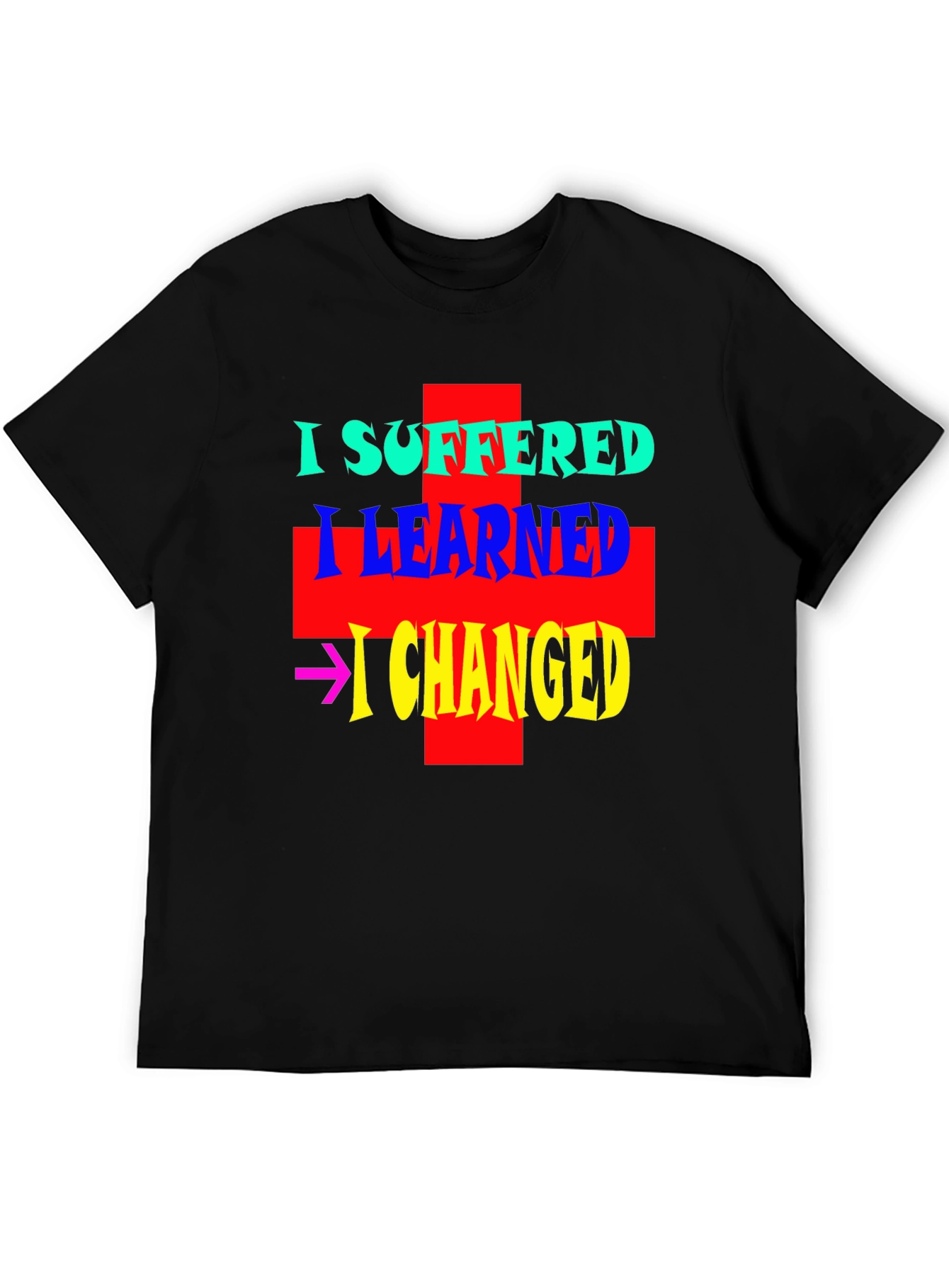 I Suffered I Learned I Changed Black Graphic T-Shirt