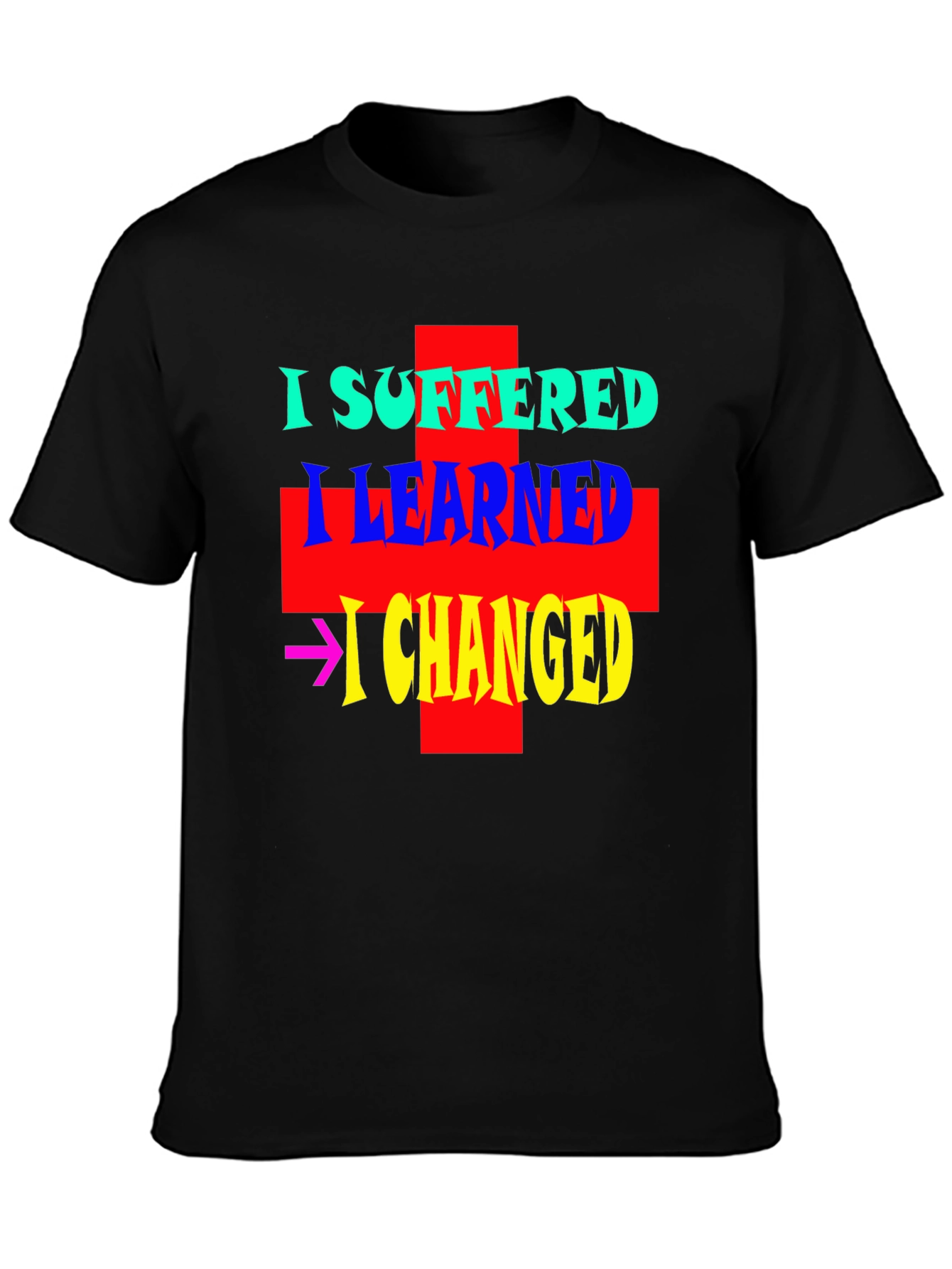 I Suffered I Learned I Changed Black Graphic T-Shirt