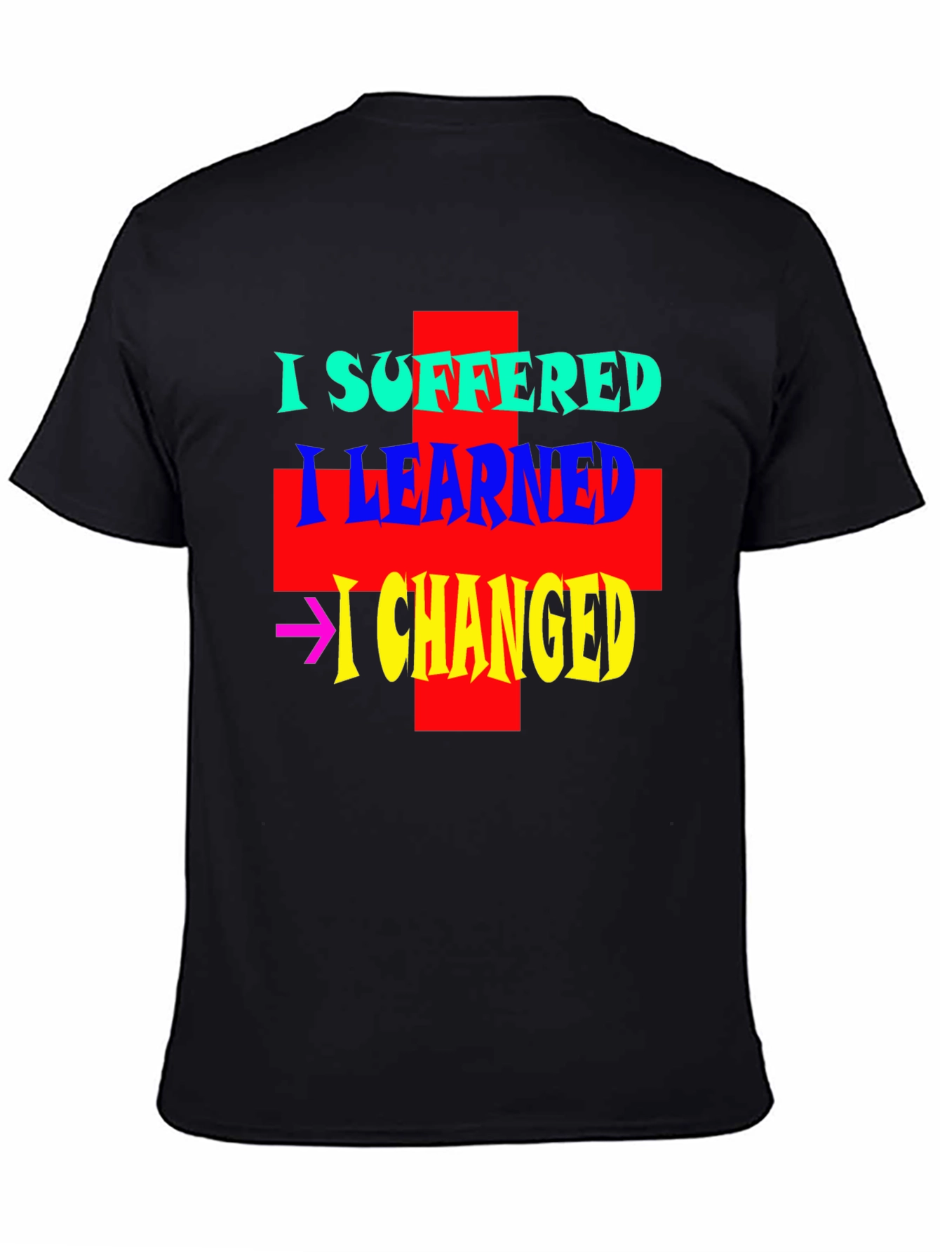 I Suffered I Learned I Changed Black Graphic T-Shirt