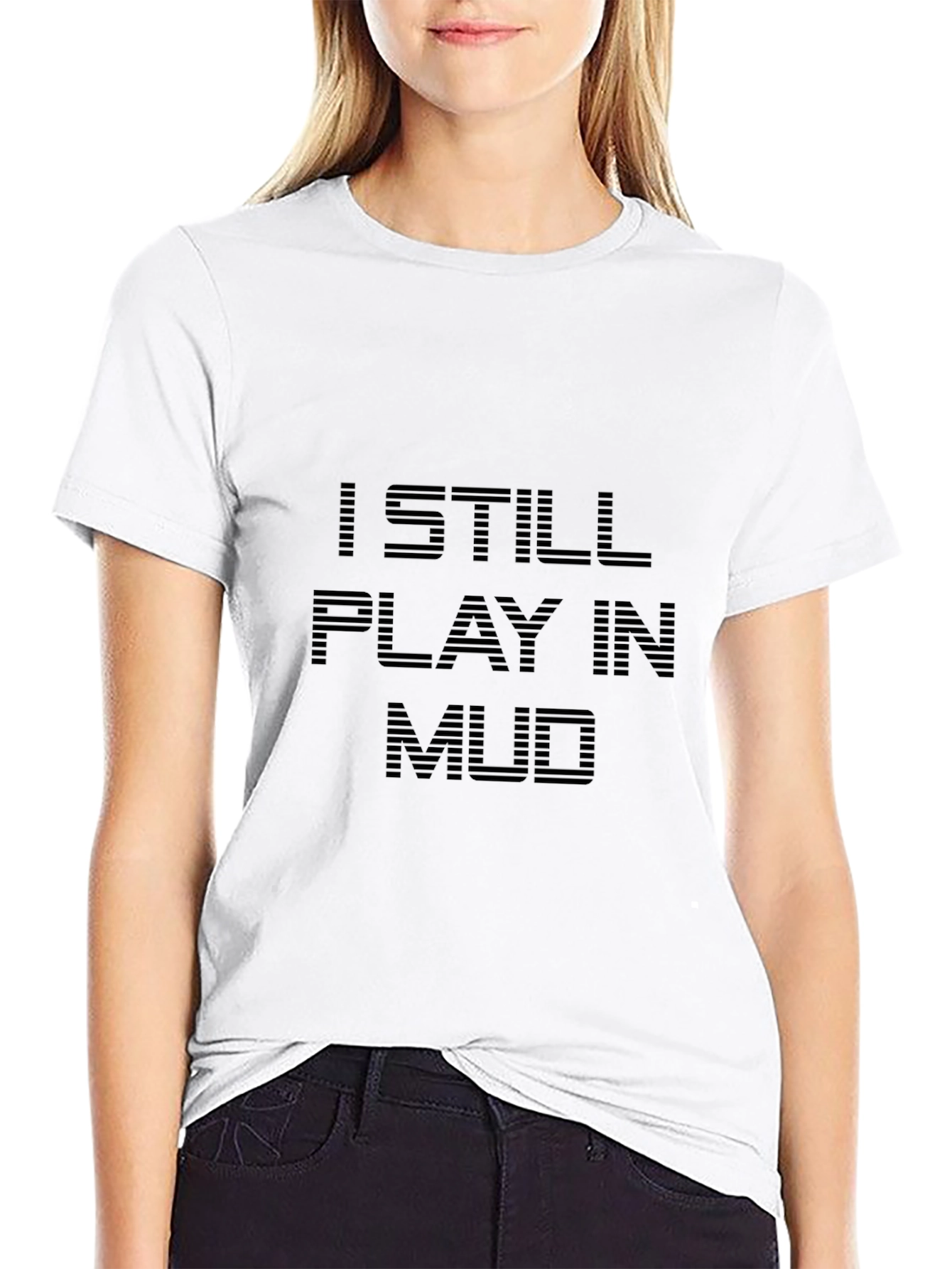 I Still Play in Mud T-Shirt - Black