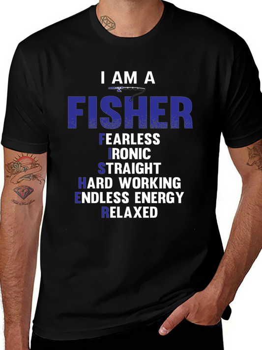 I Am A Fisher T-Shirt - Fearless Ironic Straight Hard Working