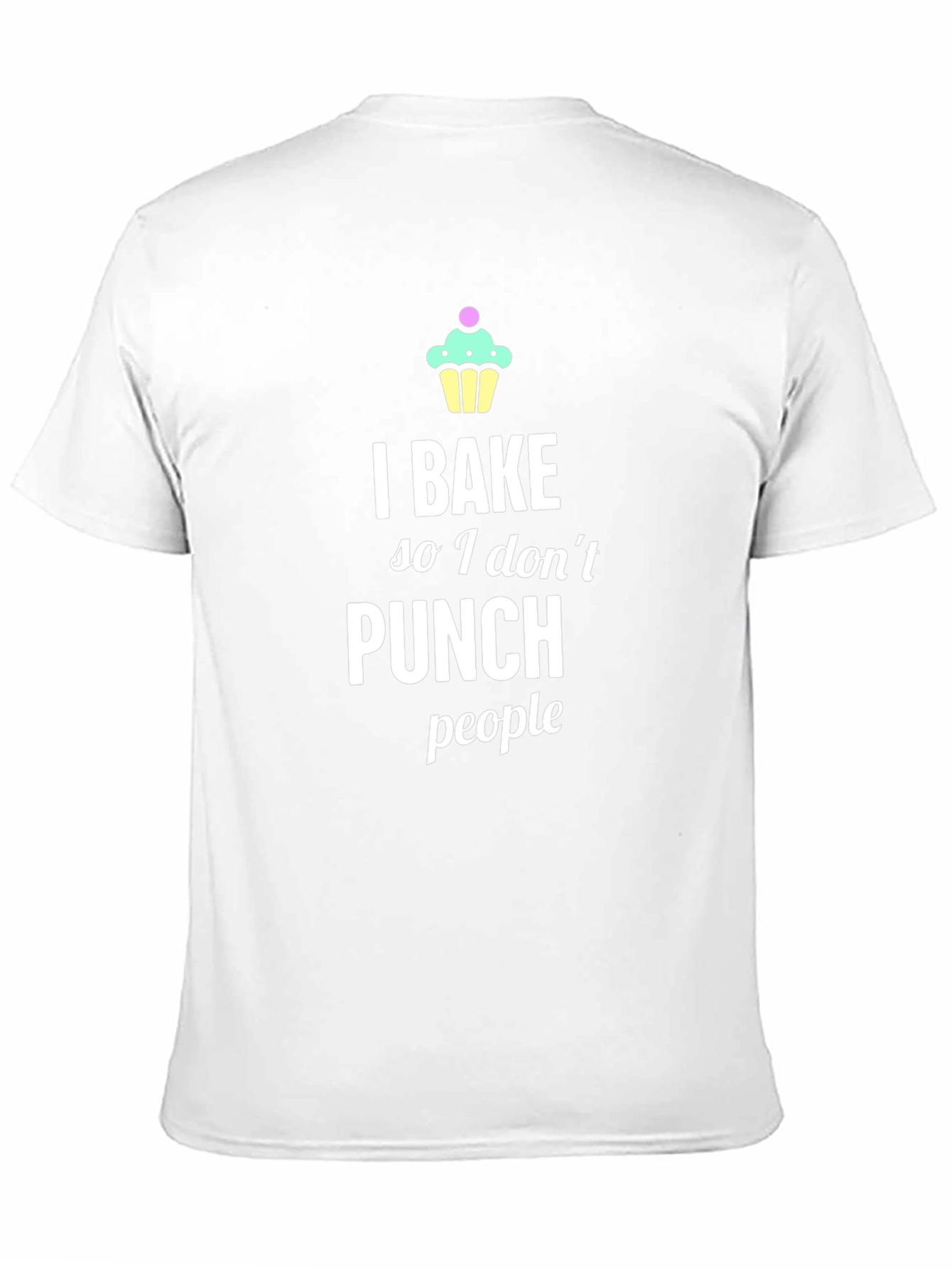 I Bake So I Dont Punch People T-Shirt