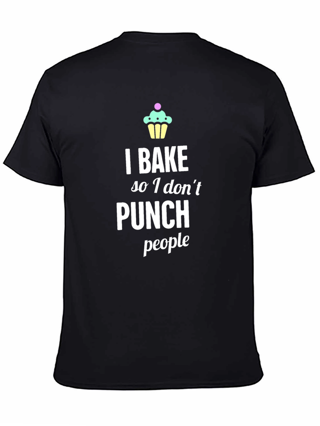 I Bake So I Dont Punch People T-Shirt